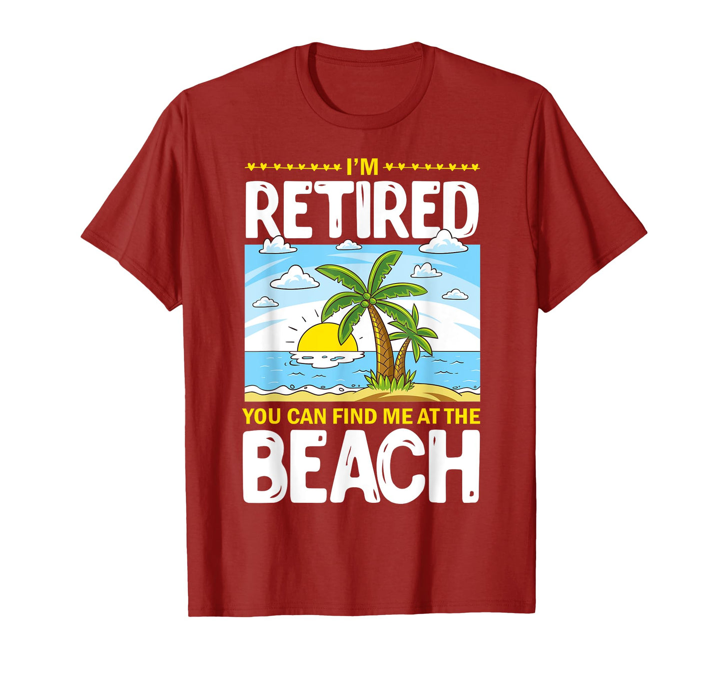 I'm Retired You Can Find Me At The Beach Retired Lifestyle T-Shirt