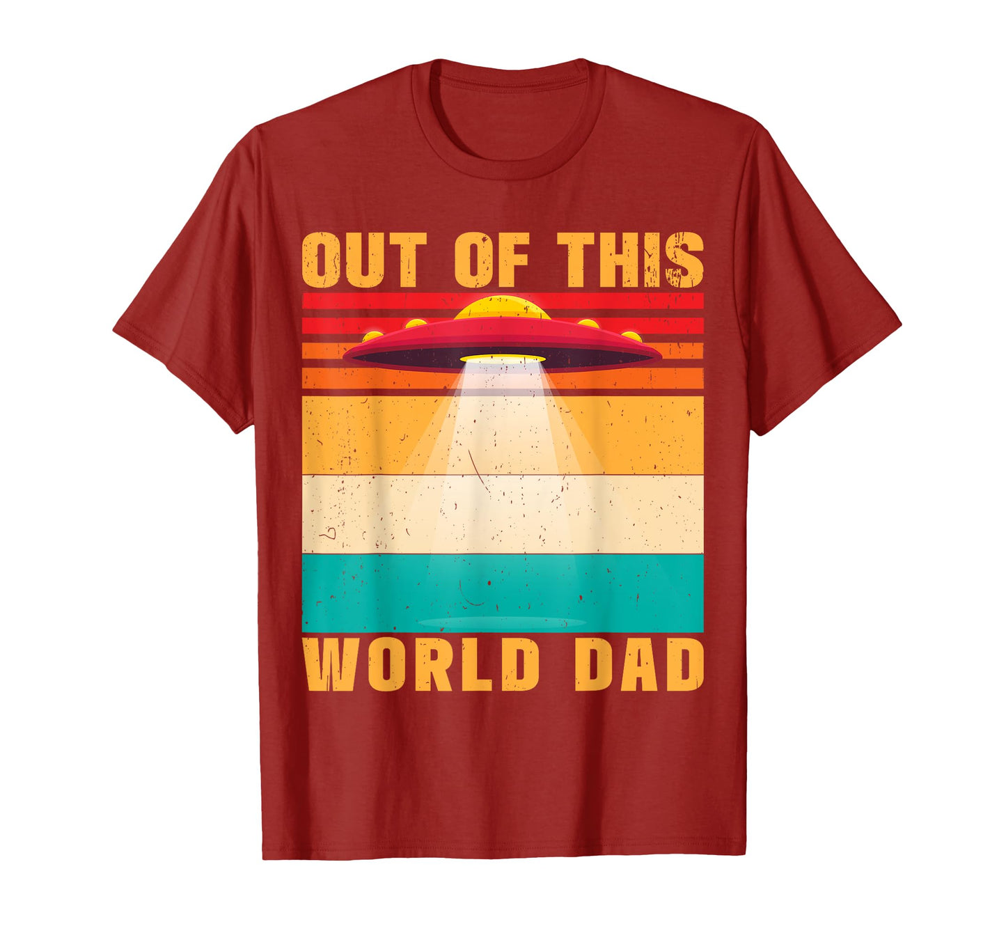 Out Of This World Dad Alien Father's Day T-Shirt