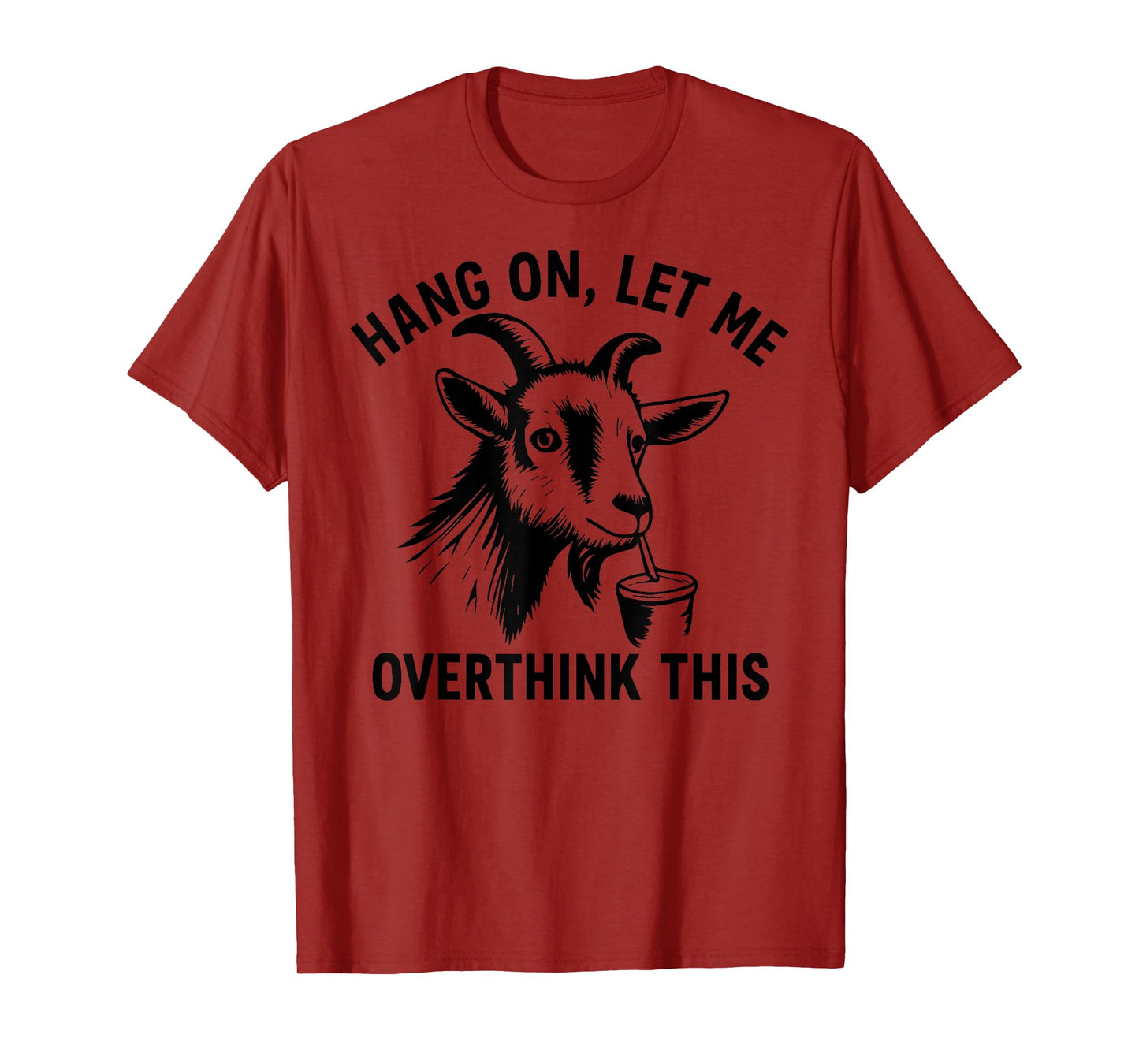 Funny Goat Hang On Let Me Overthink T-Shirt