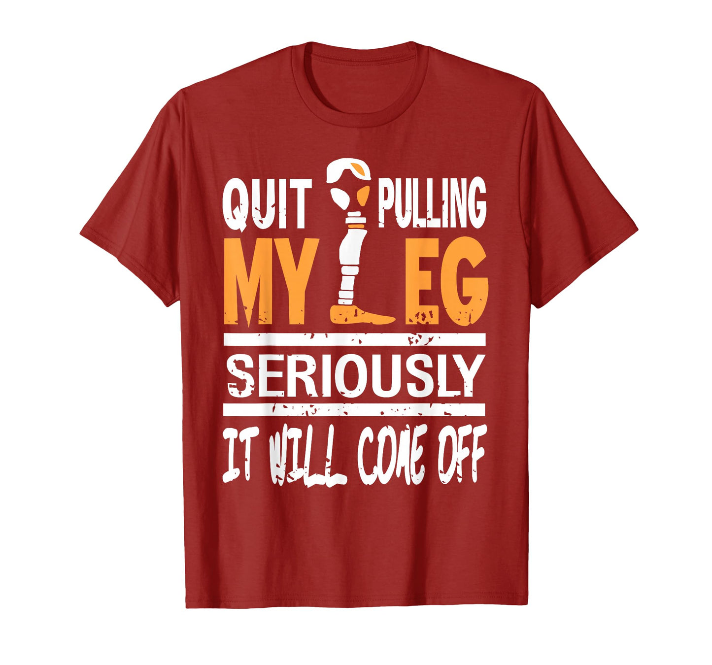 Stop Pulling My Leg Funny Sarcasm T-Shirt