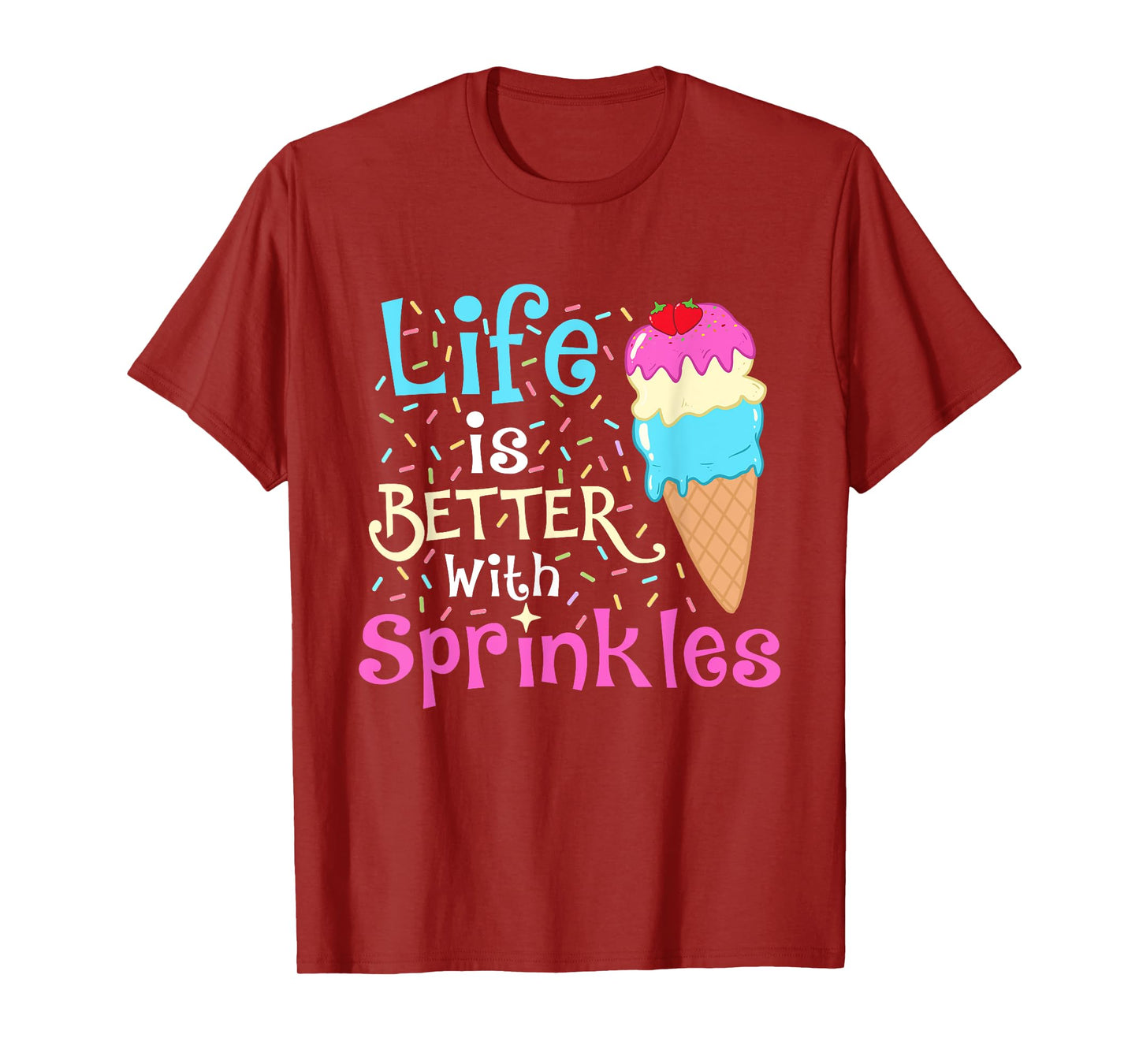 Life is Better With Sprinkles - Ice Cream Lover Gelato T-Shirt for Men Women Girls Kids