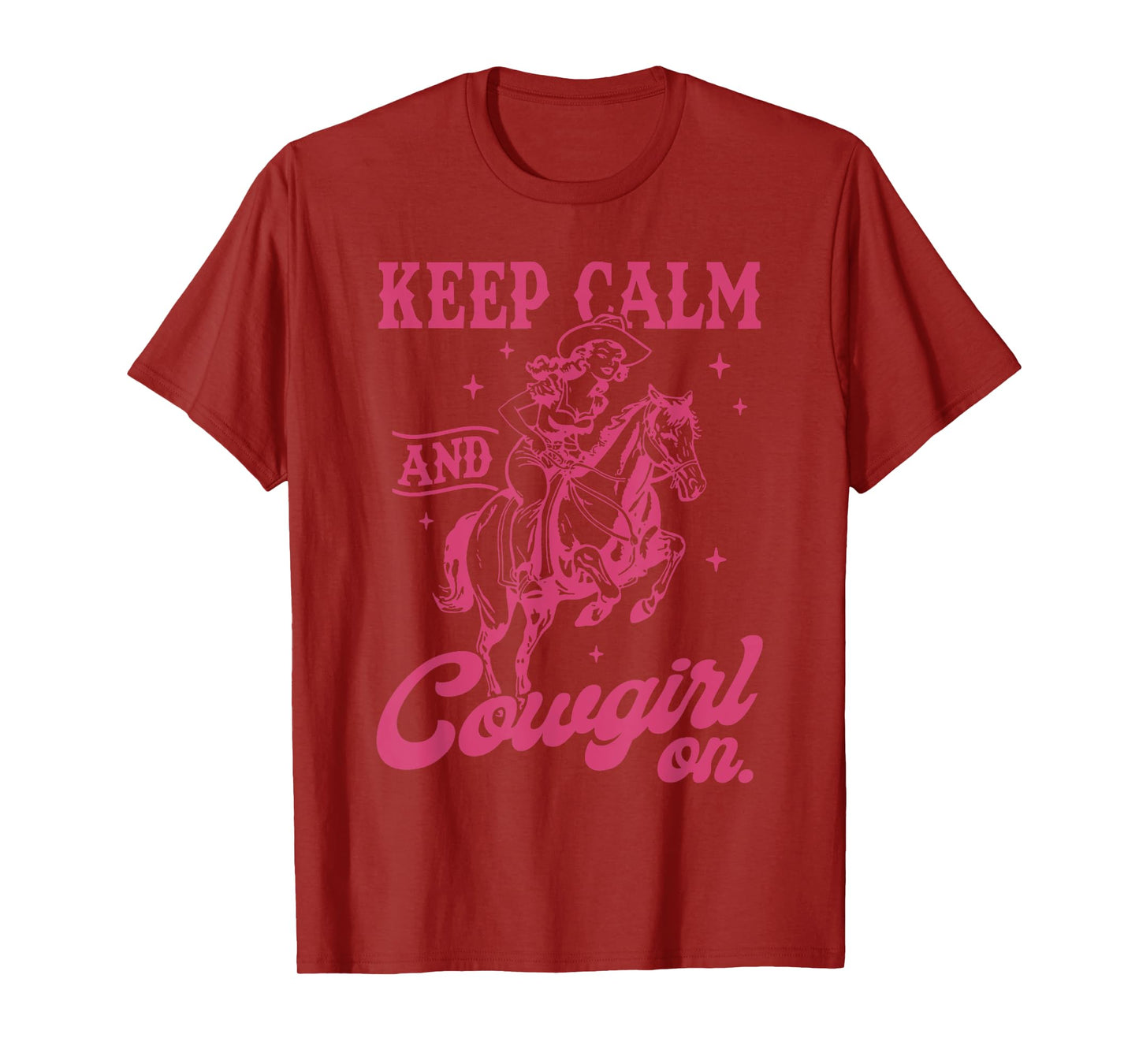 Keep Calm And Cowgirl On Western Cowgirl Let's Go Girls T-Shirt
