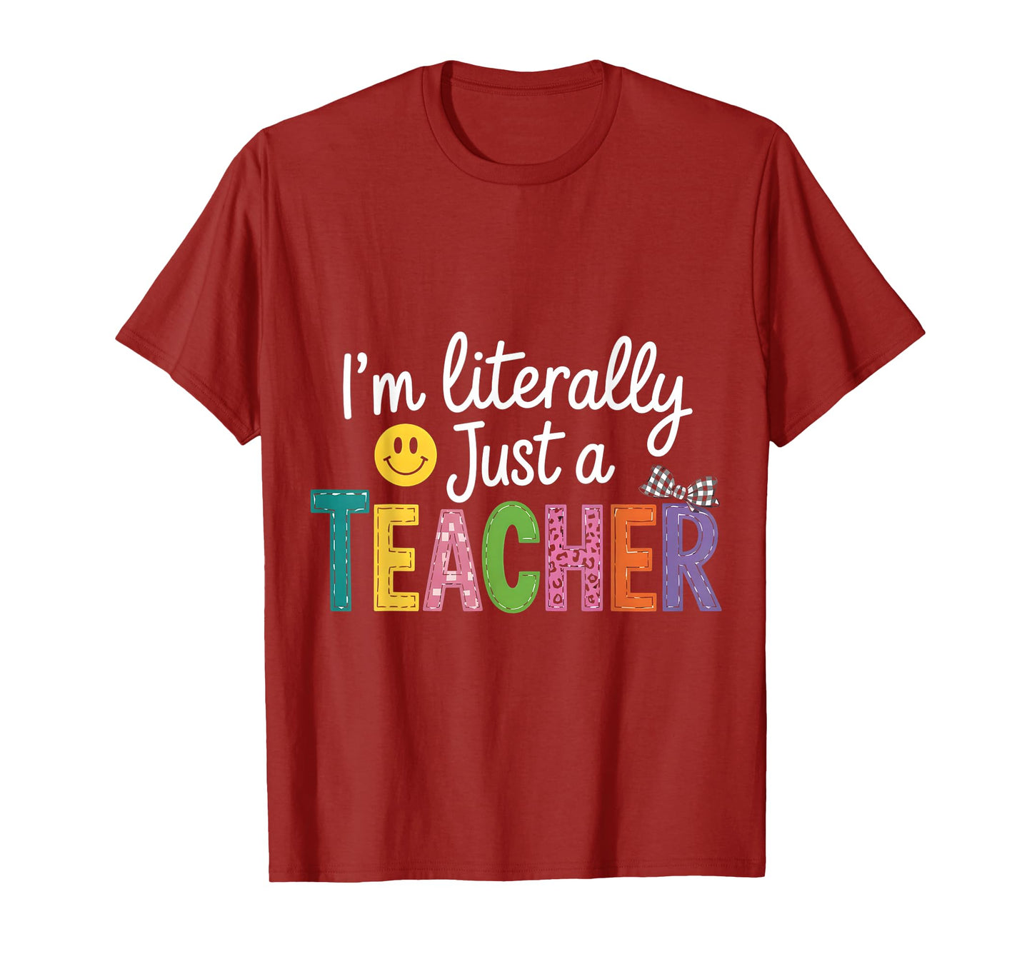 I'm Literally Just A Teacher Funny Teacher Appreciation T-Shirt