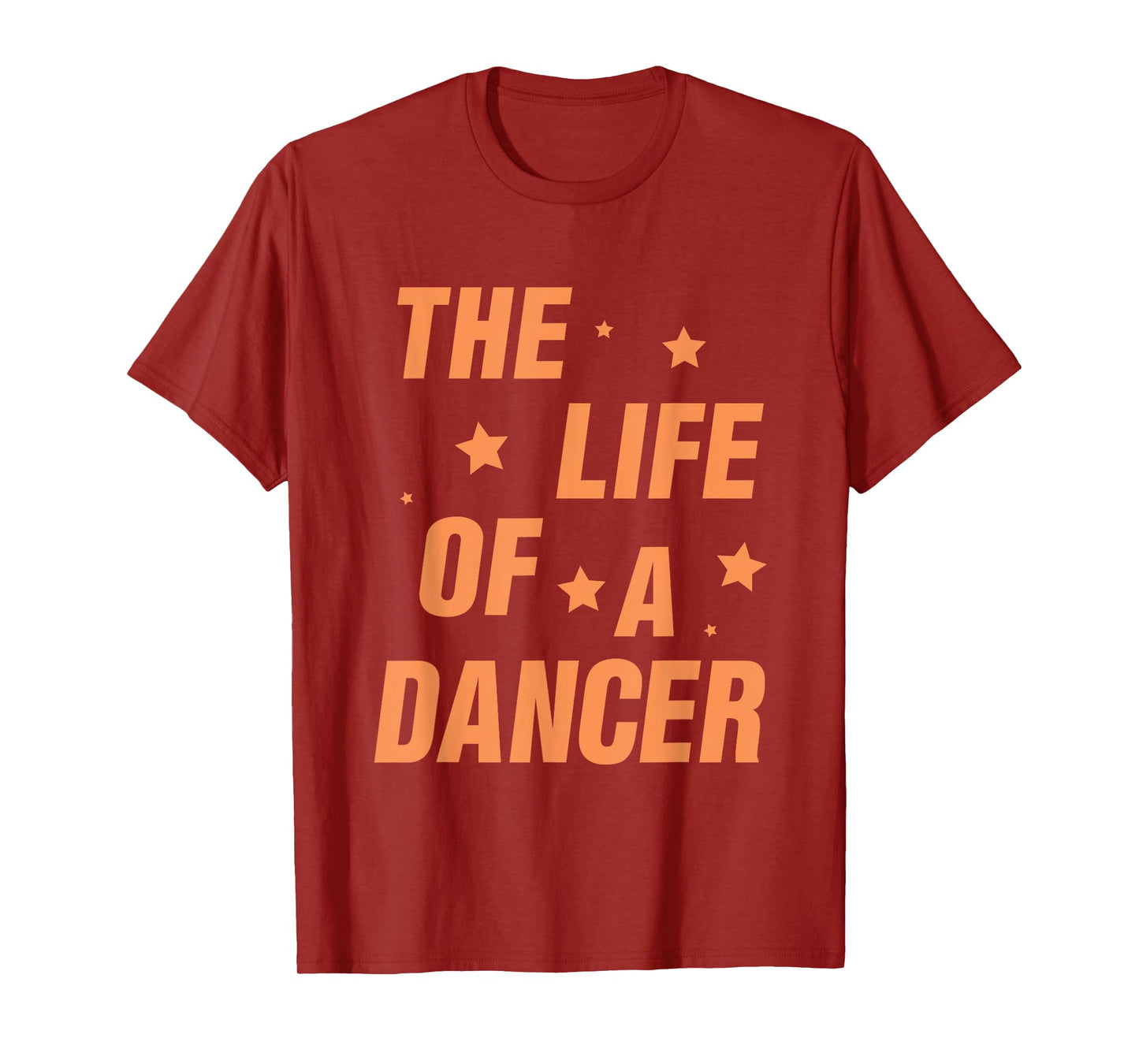 Music Show Fans The Life of A Dancer T-Shirt