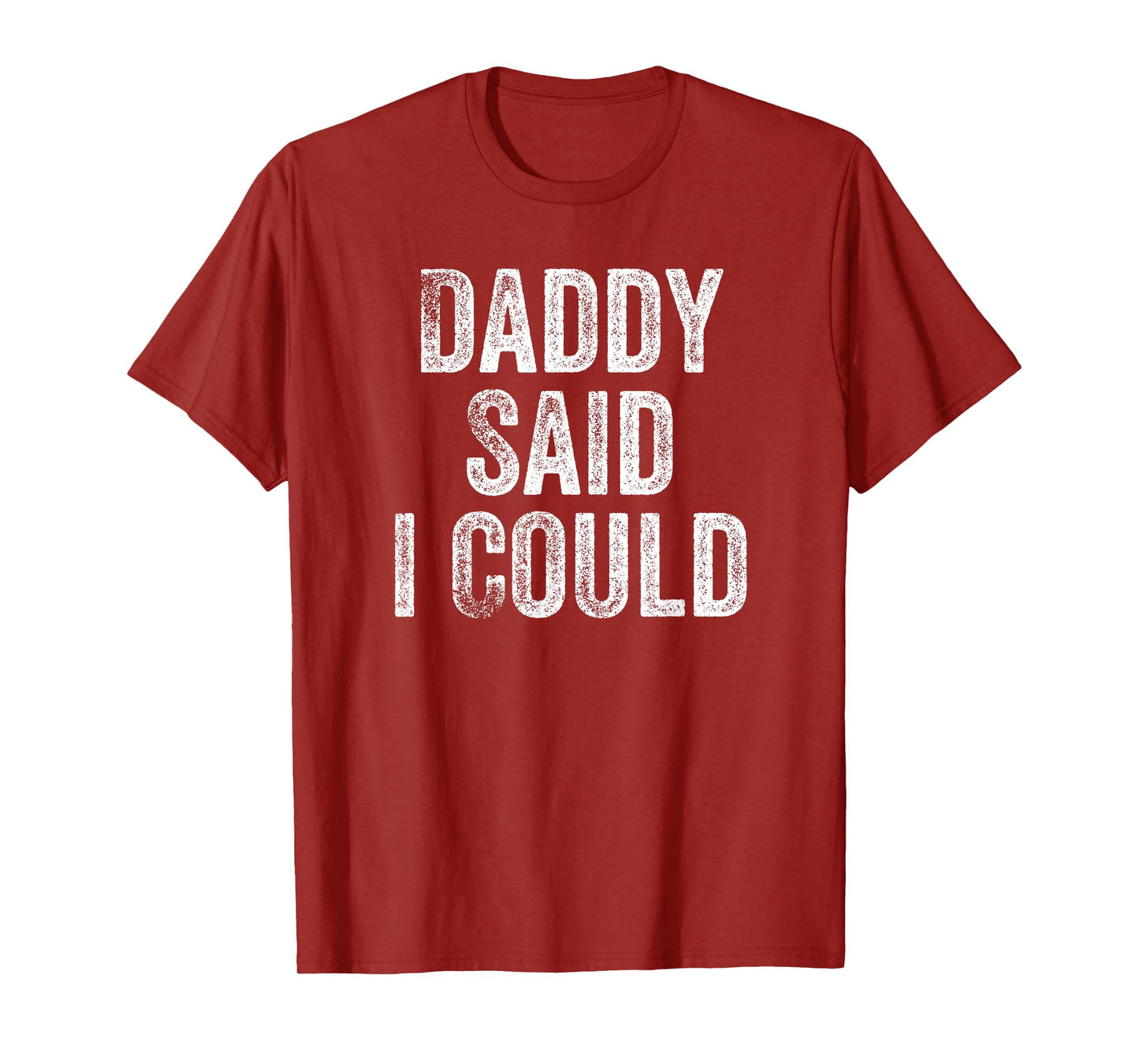 Daddy Said I Could Funny Grandchild Grandson Granddaughter T-Shirt