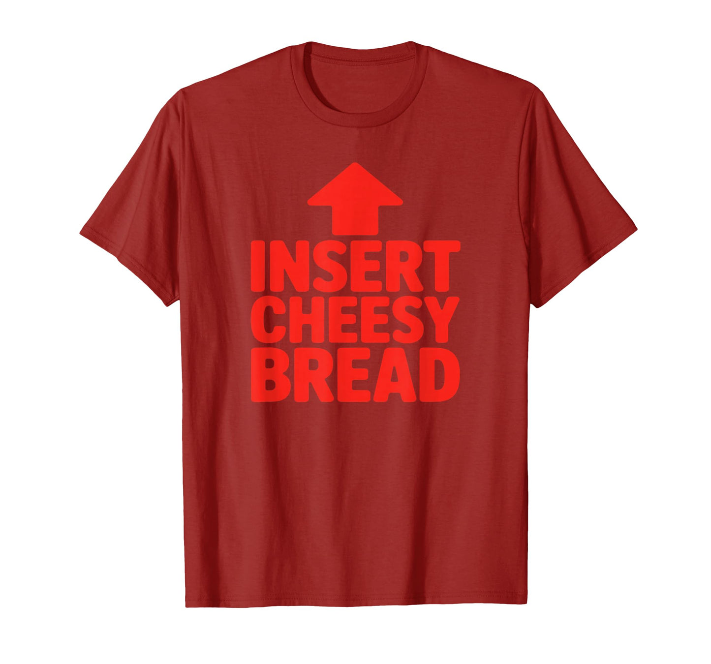 Funny Insert Cheesy Bread Meme Humour Foodie Men Women T-Shirt