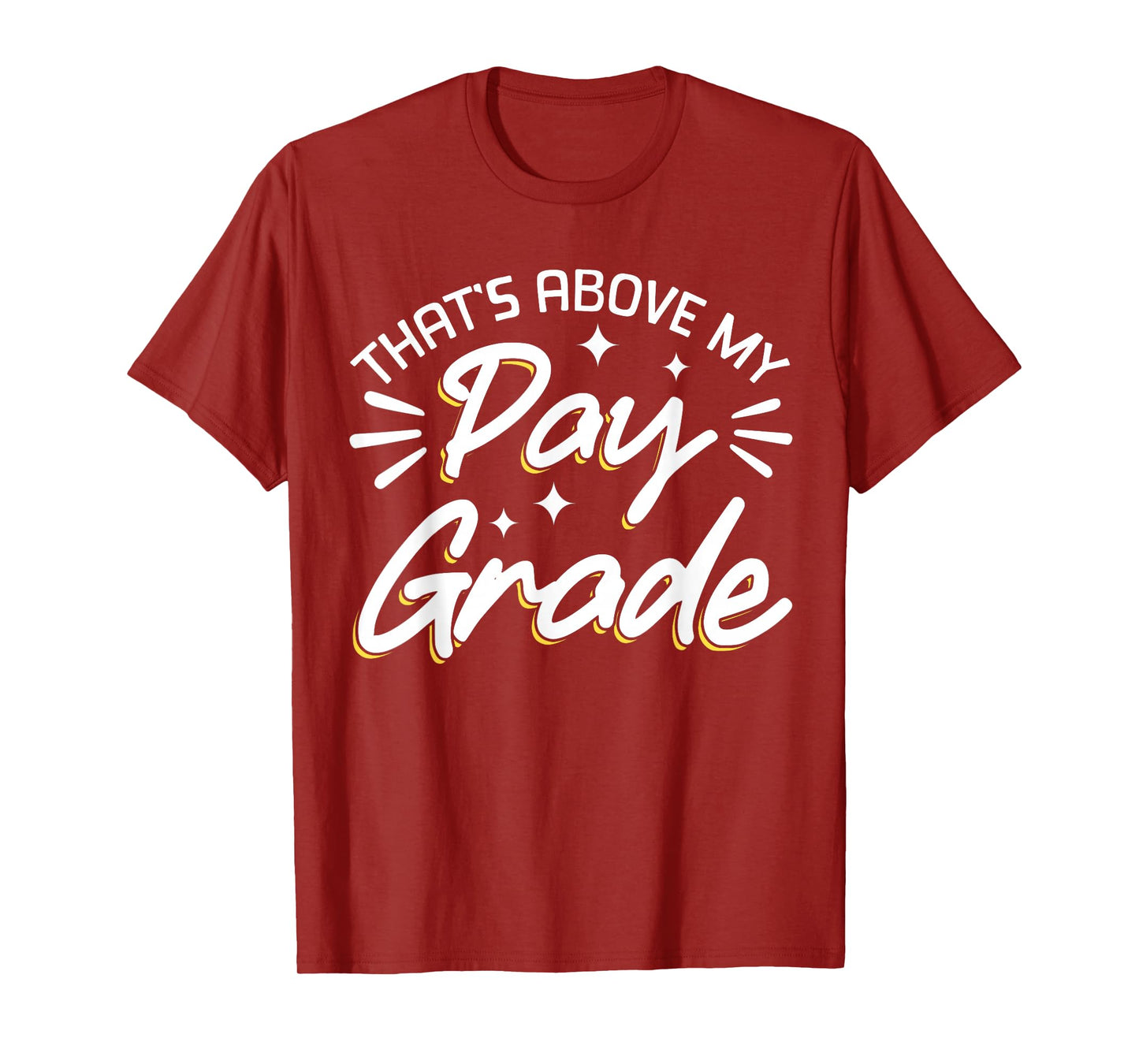 That's Above My Pay Grade T-Shirt