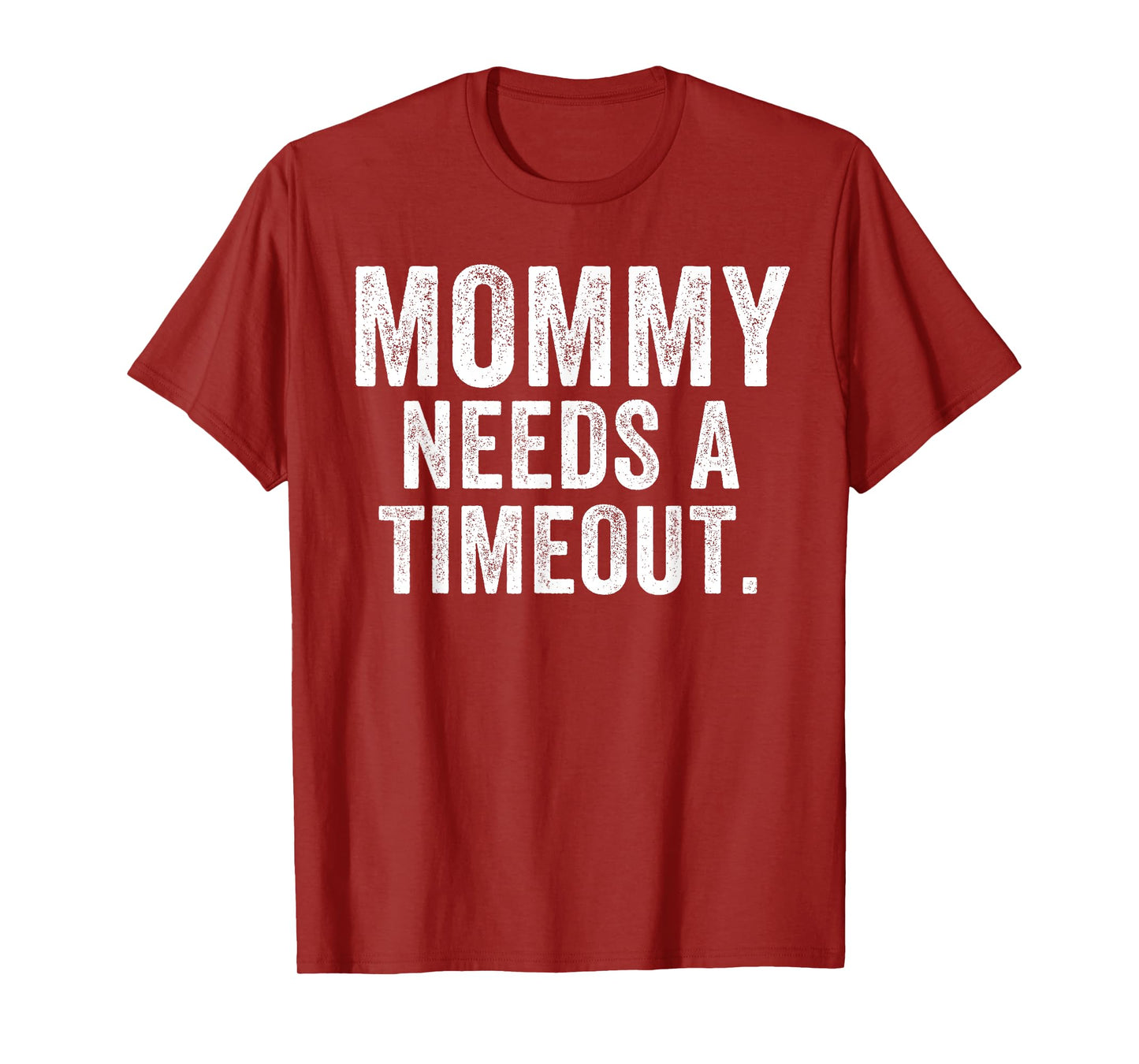 Mommy Needs A Timeout Funny Mother’s Day Funny Mom Jokes T-Shirt