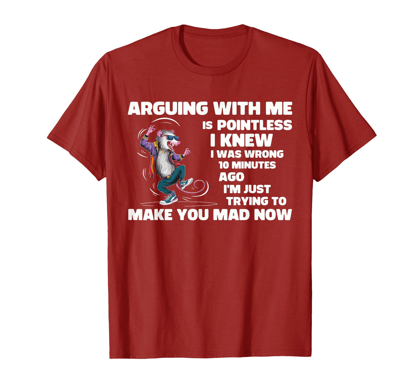 Arguing With Me Is Pointless I Knew I Was Wrong 10 Minutes T-Shirt