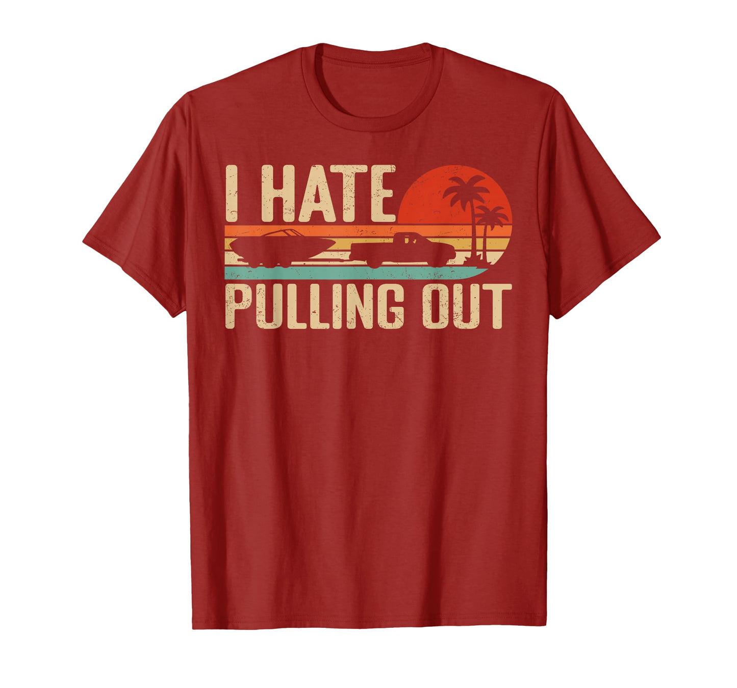 I Hate Pulling Out Funny Boating Retro Sunset Outfit T-Shirt