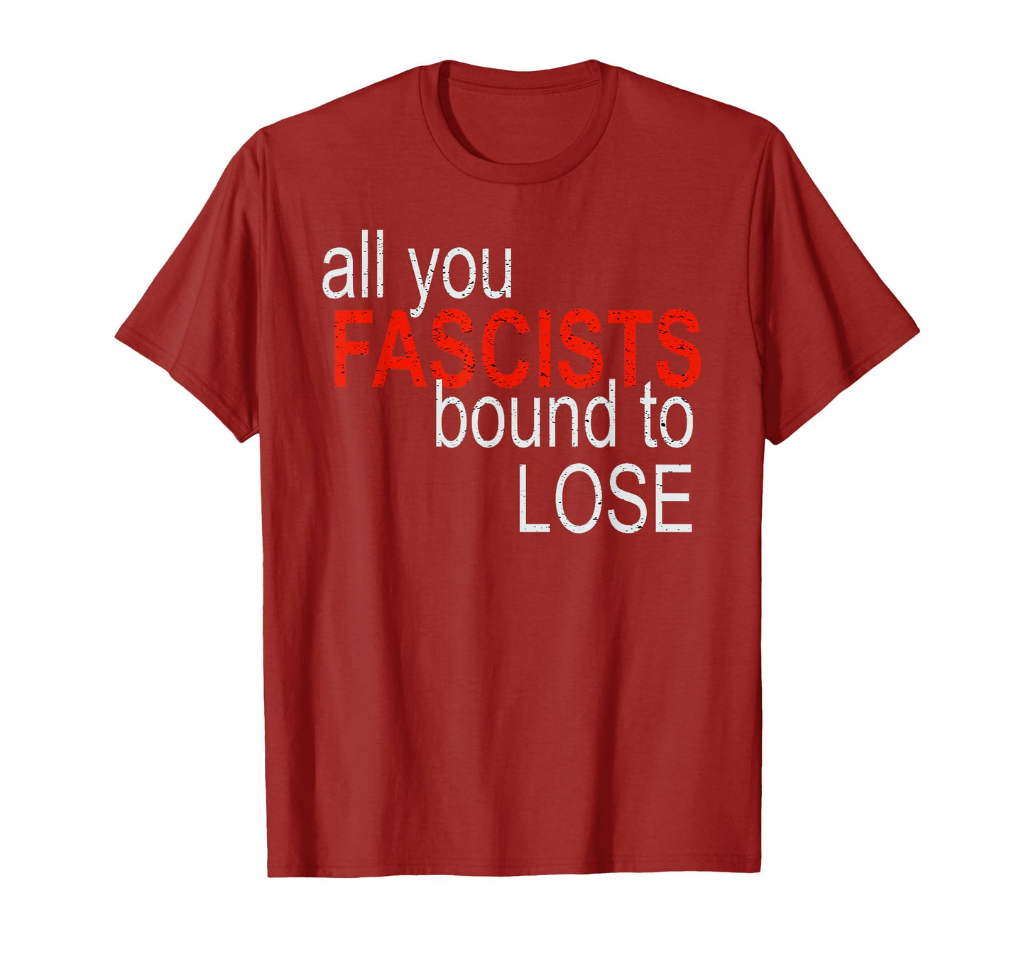 All You Fascists Bound to Lose T-Shirt