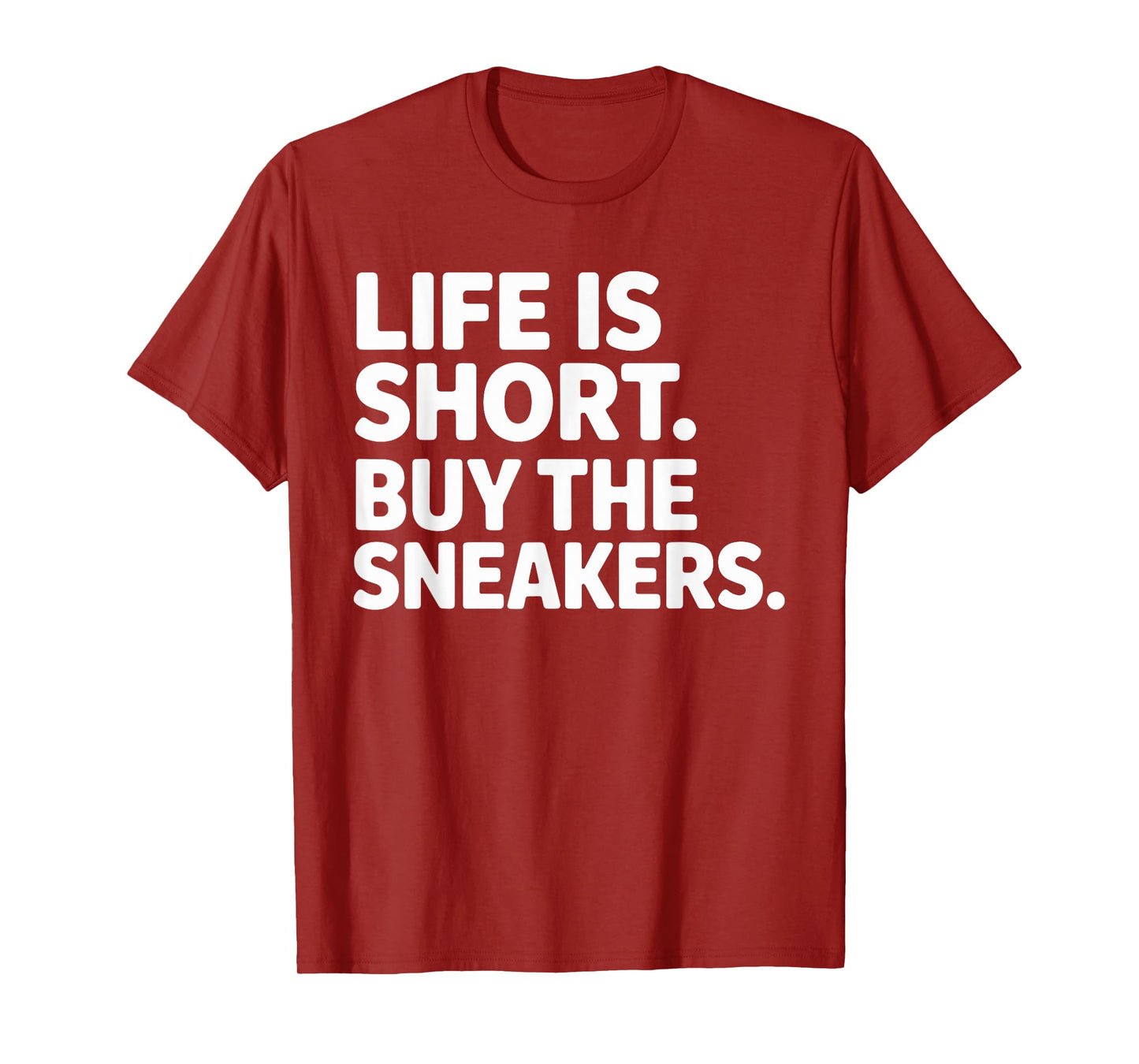 Life Is Short Buy The Sneakers Funny Quote Sneaker Lover T-Shirt