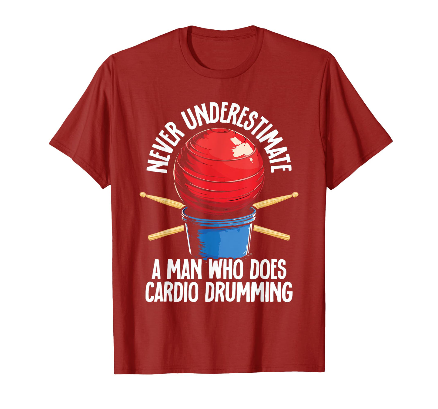 Never Underestimate A Man Who Does Cardio Drumming T-Shirt