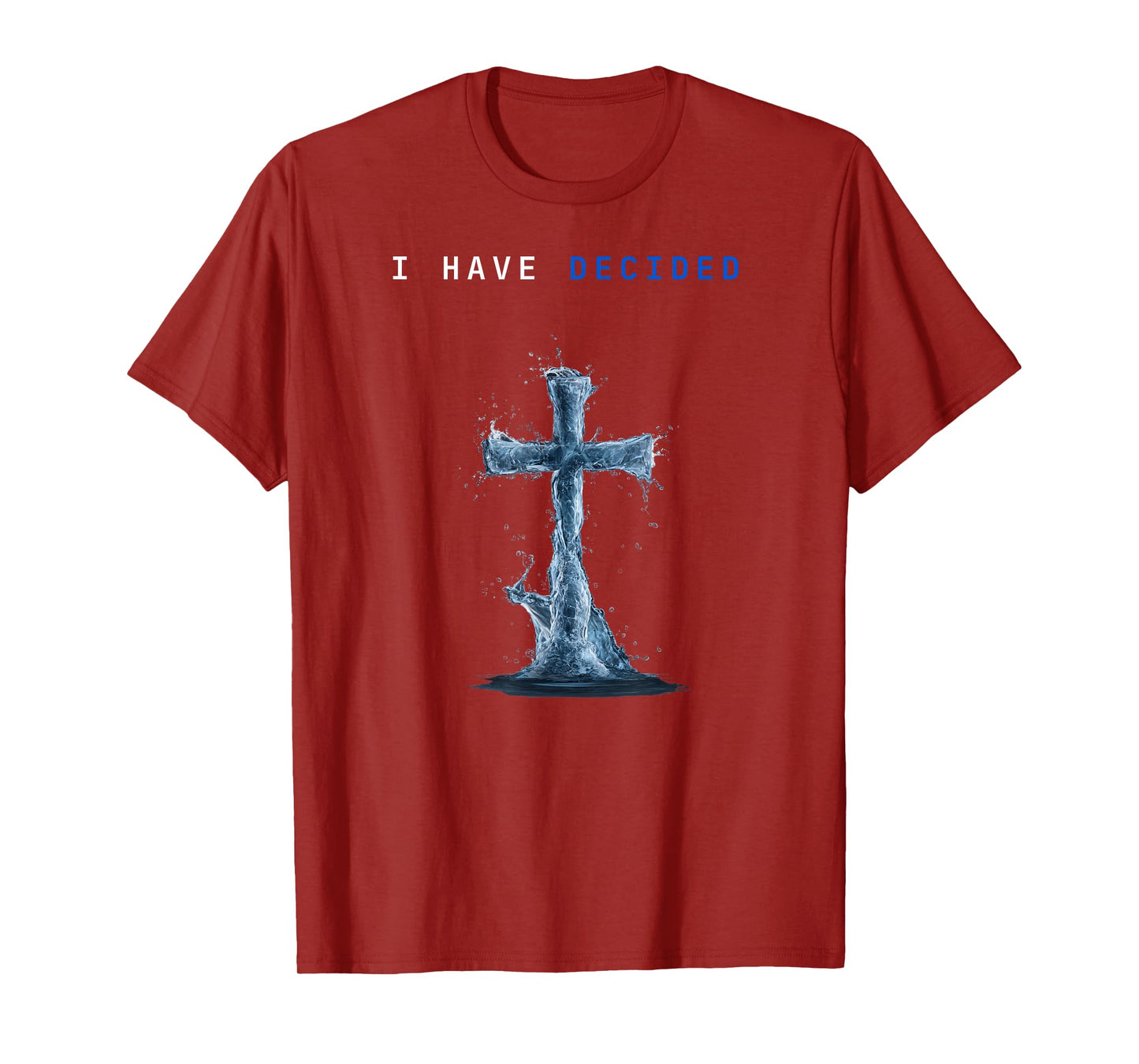 I Have Decided Water Cross Baptism Christian Follow Jesus T-Shirt