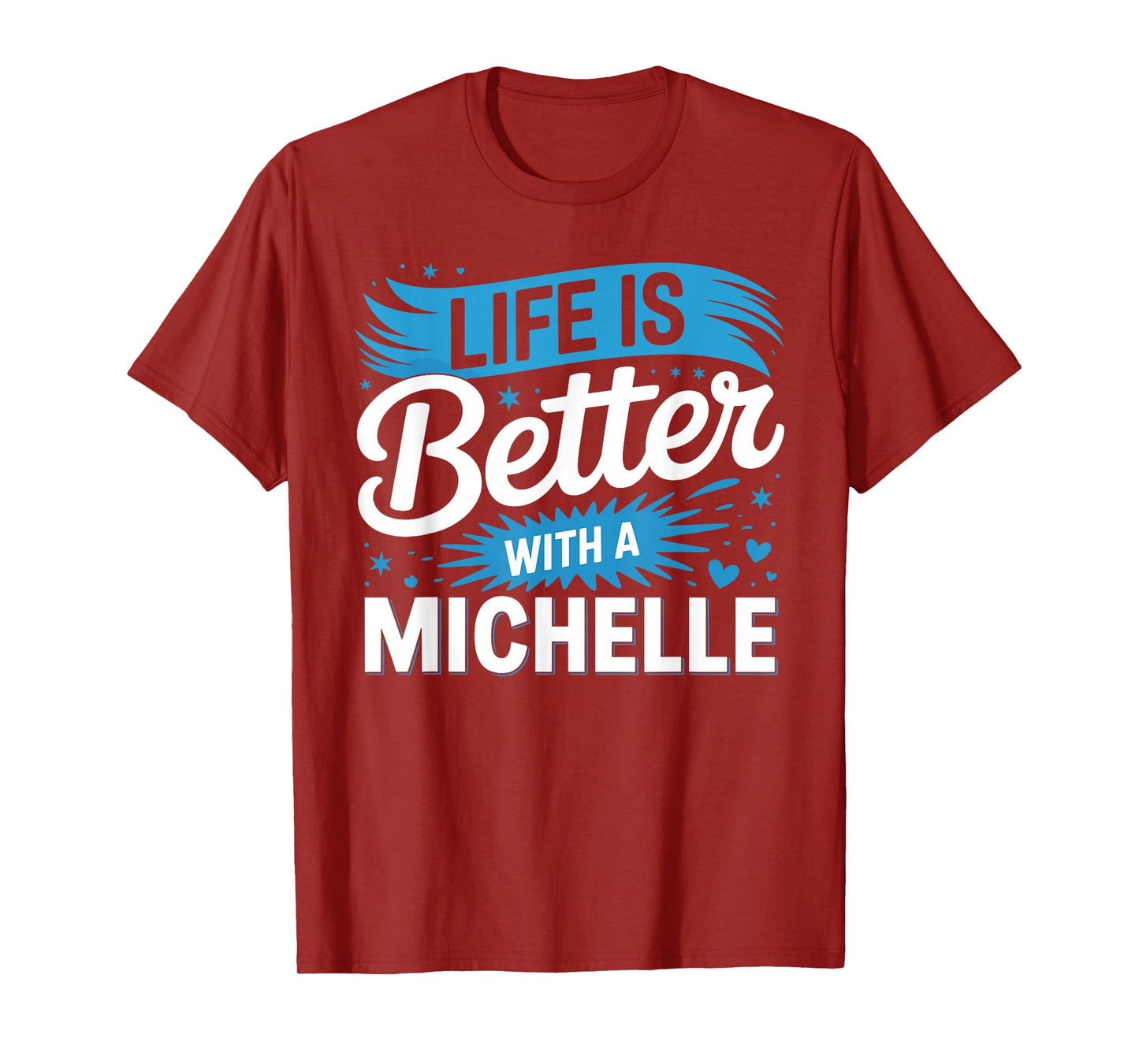 Life Is Better With A MICHELLE T-Shirt Name MICHELLE T-Shirt