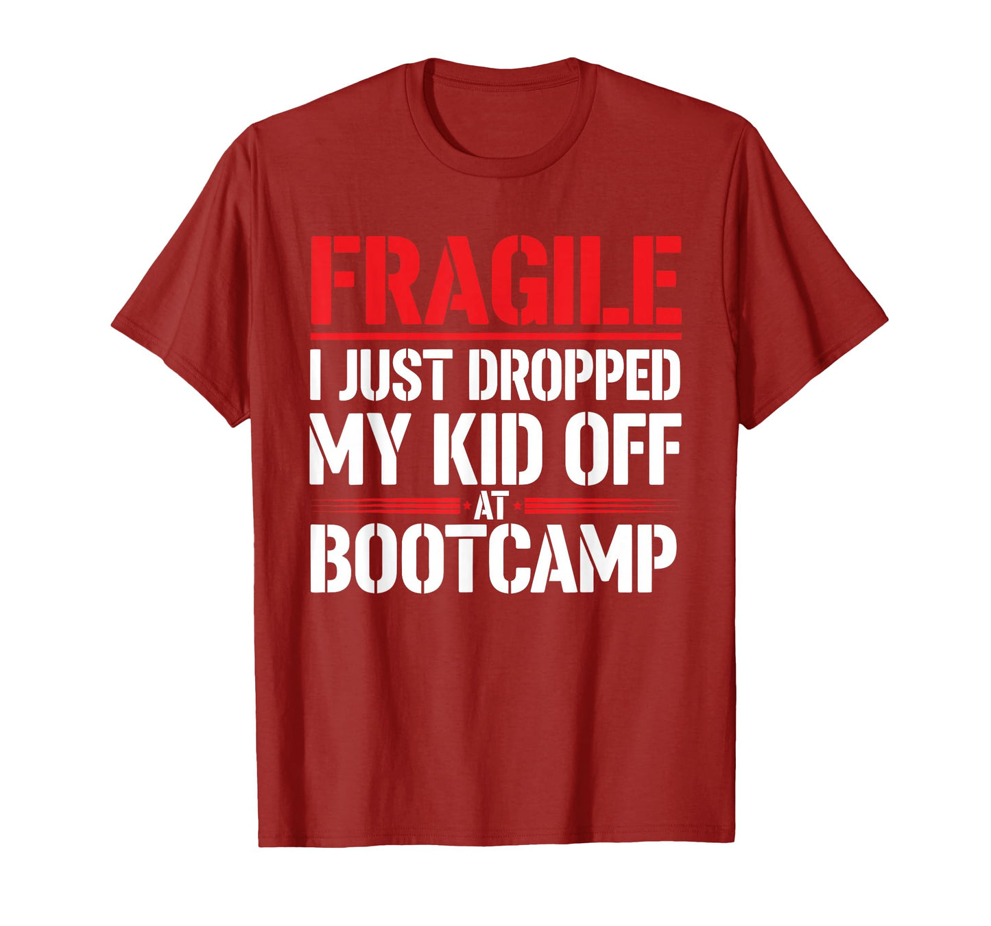 Fragile I Just Dropped My Kid Off at Bootcamp Funny Parents T-Shirt