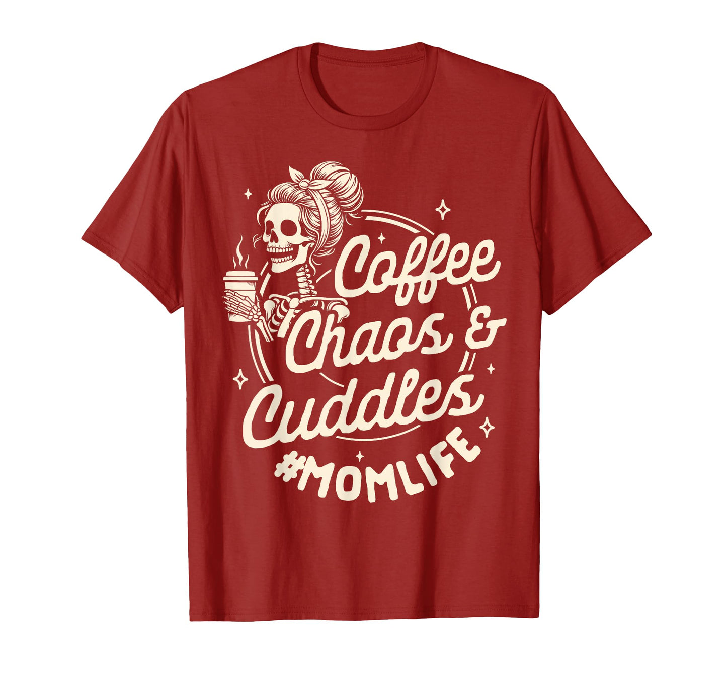 Mom Life Motherhood Caffeinated Coffee Chaos Cuddles T-Shirt