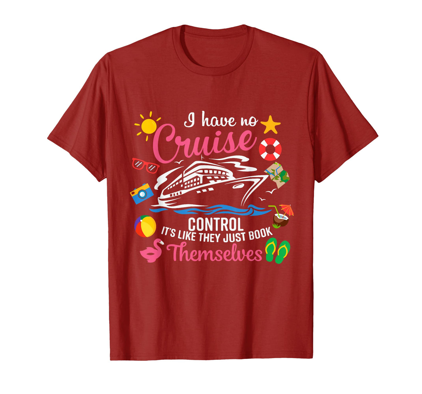 I Have No Control On A Cruise They Just Book Themselves T-Shirt