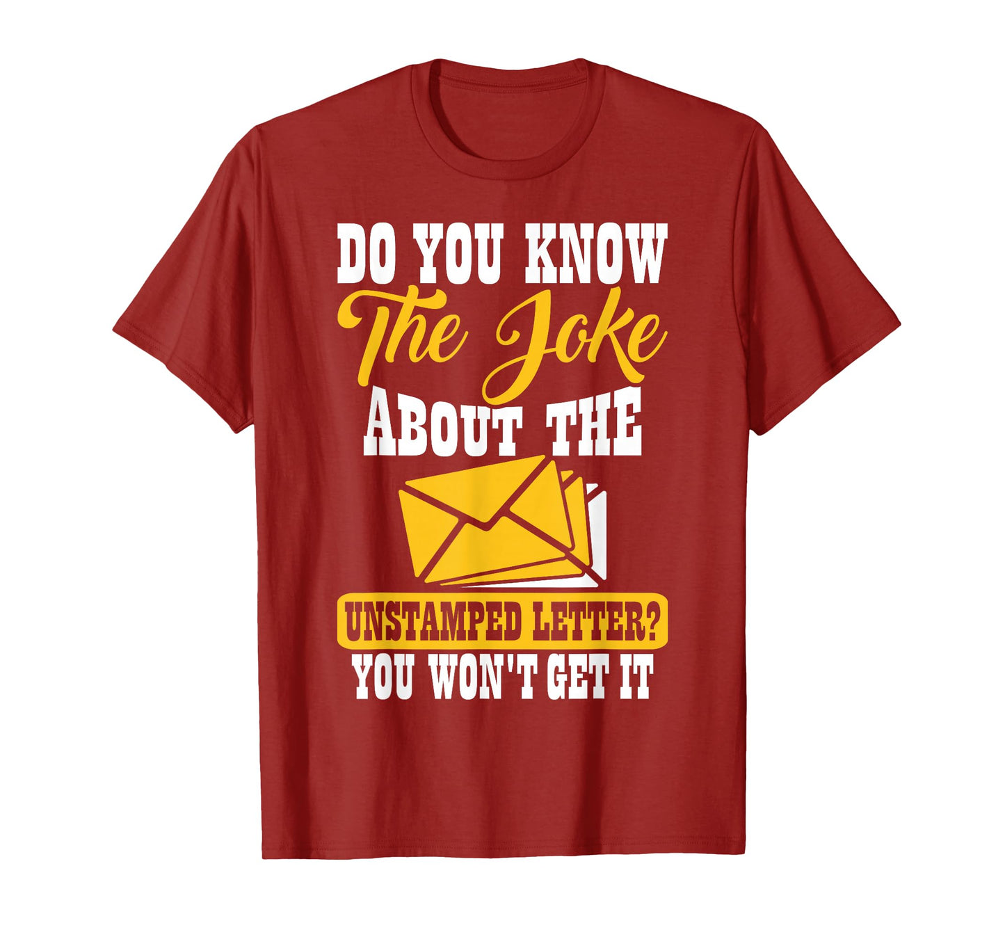 Do You Know The Joke About The Unstamped Letter? You Won't T-Shirt
