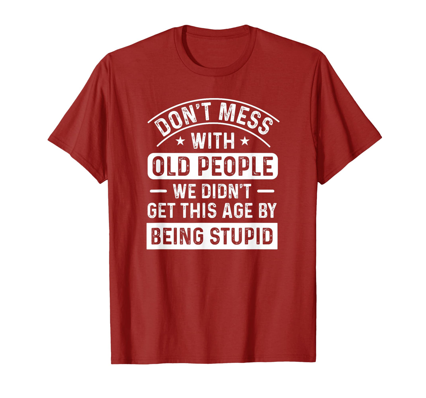 Don't Mess With Old People Funny Elderly Humor Graphic T-Shirt