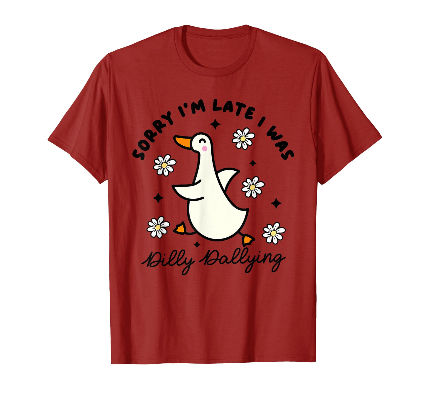 Sorry I'm Late I Was Dilly Dallying Funny Saying Outfit T-Shirt