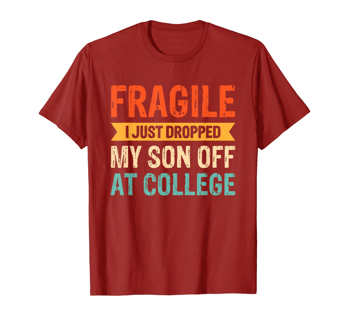 Fragile I Just Dropped My Son Off At College T-Shirt