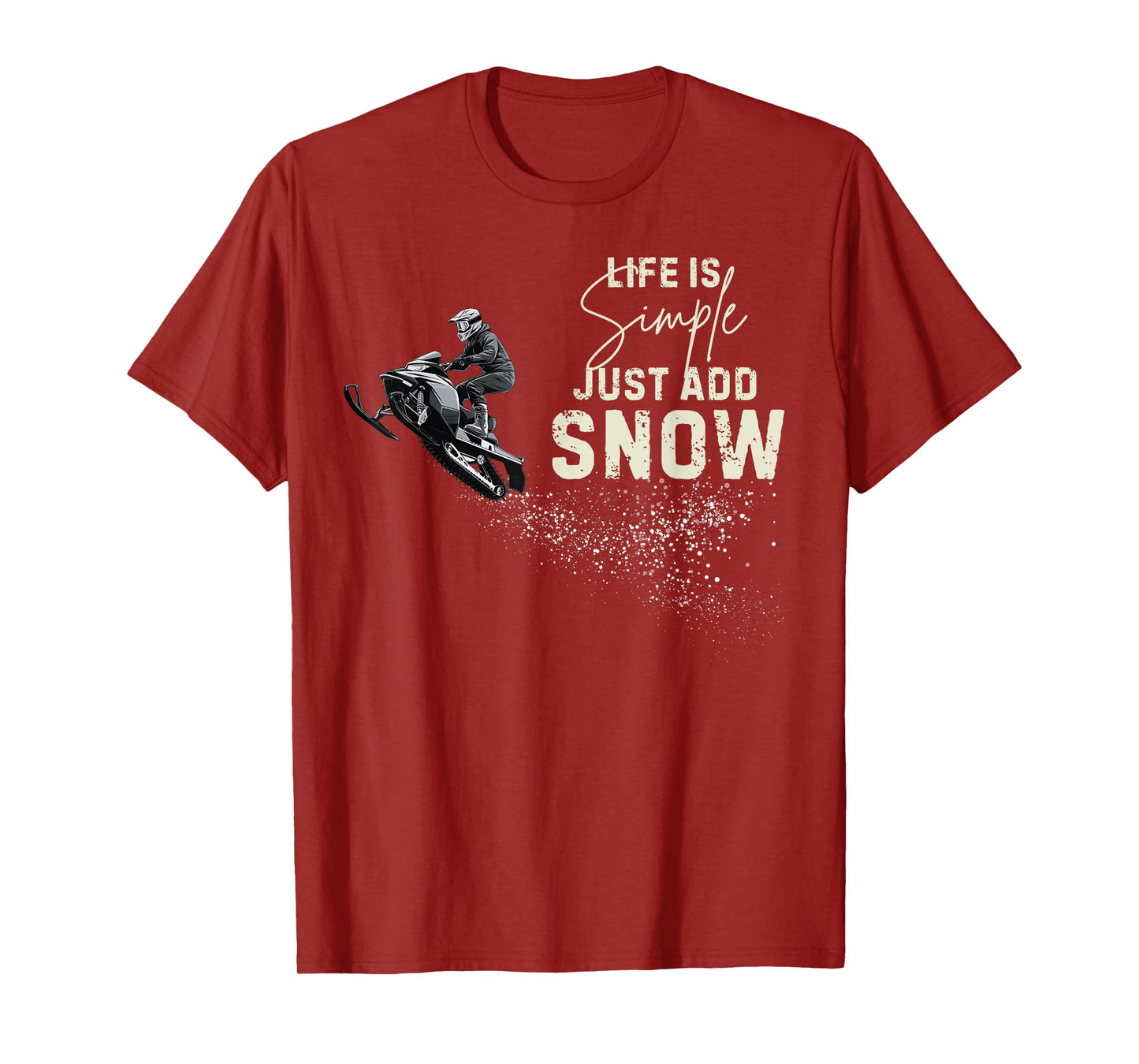 Life is simple just add snow Funny snowmobile accessories T-Shirt