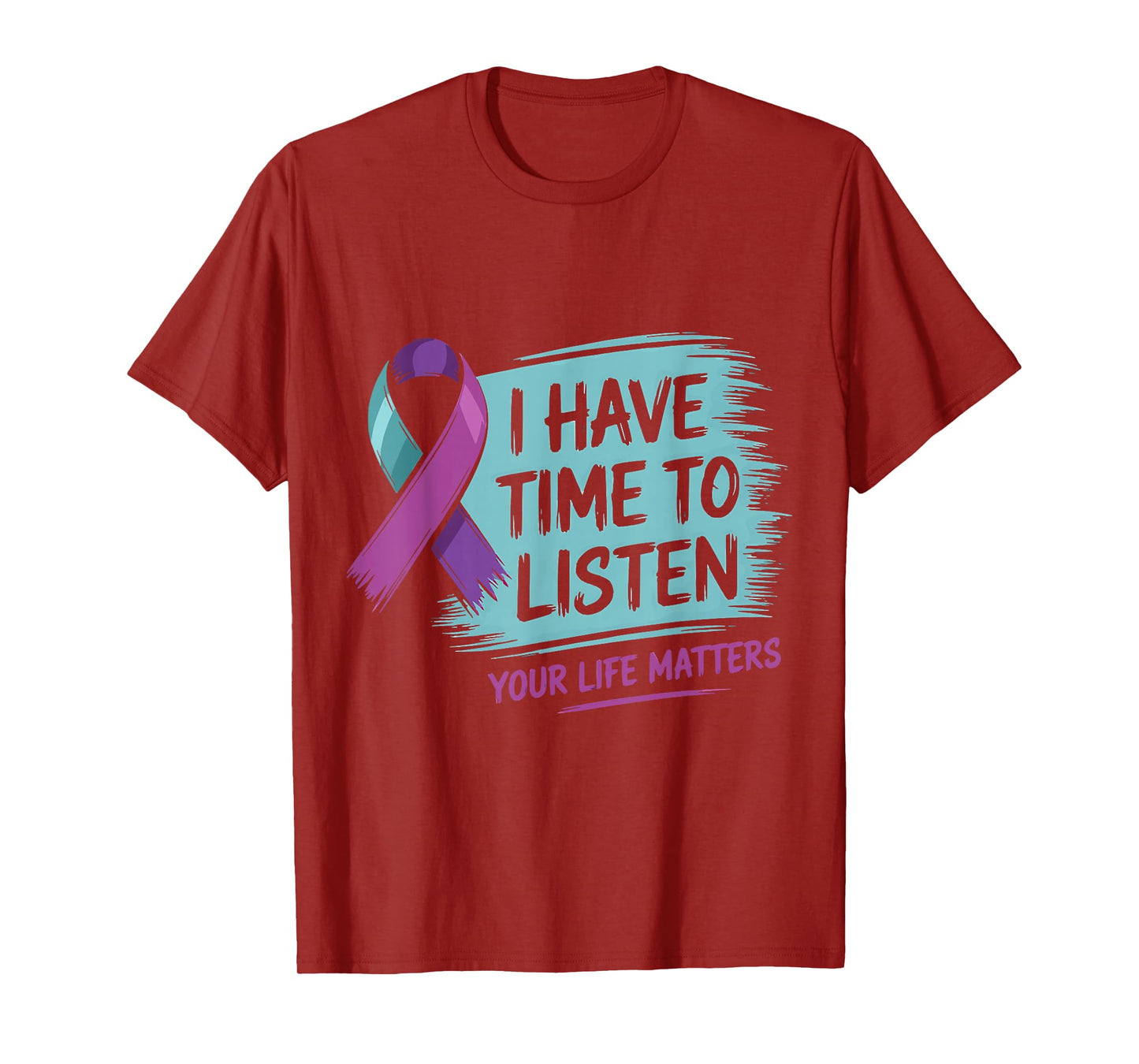 I Have Time to Listen Your Life Matters Suicide Prevention T-Shirt