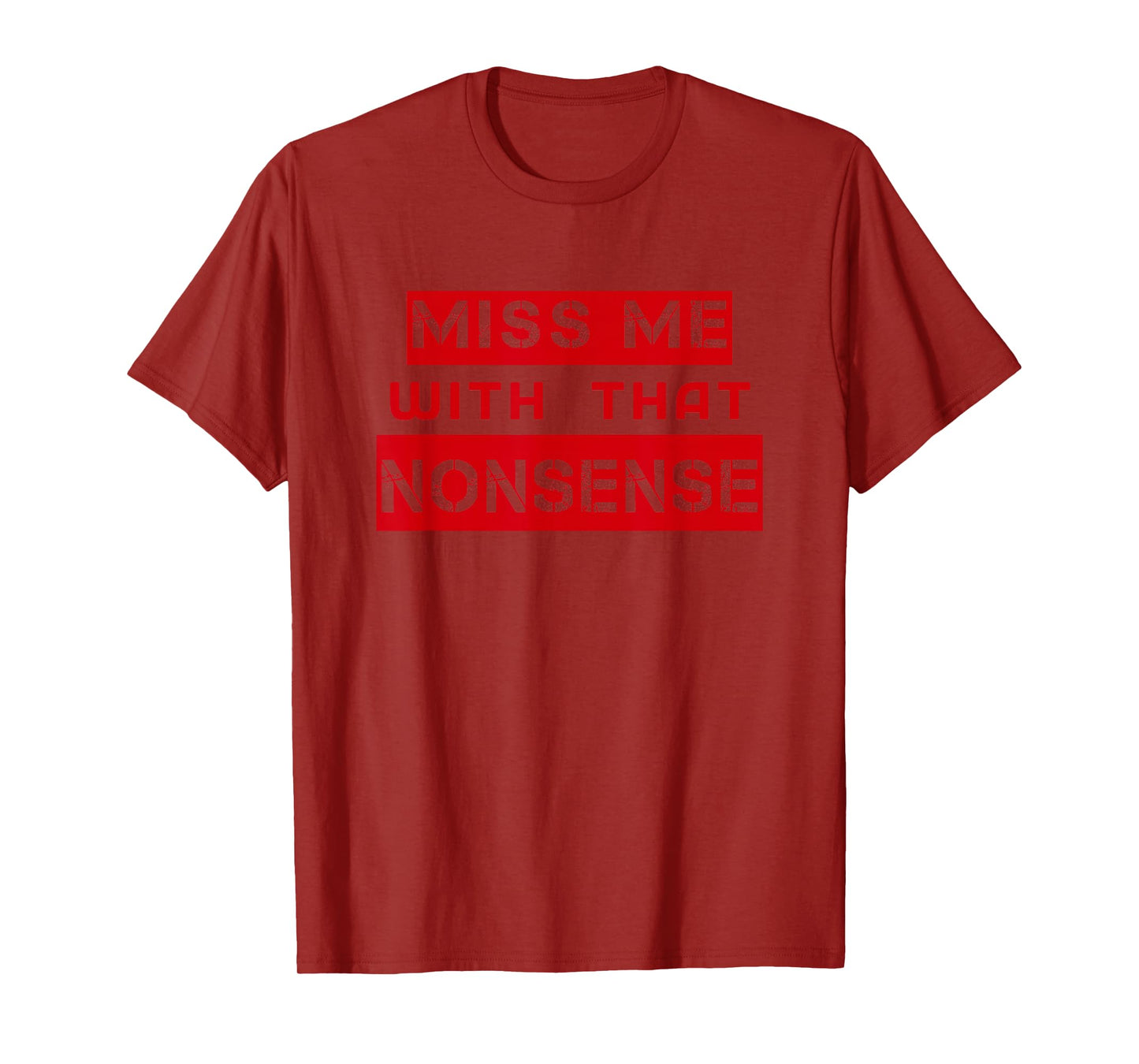 Miss me with that NONSENSE, Cute T-Shirt