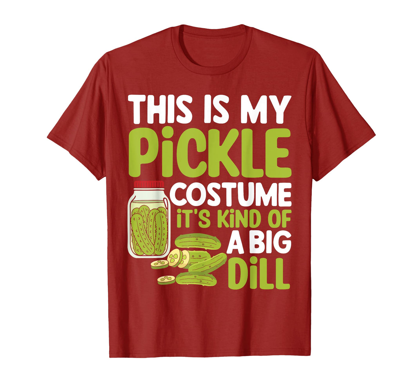 This Is My Pickle Costume Its Kind Of A Big Dill T-Shirt