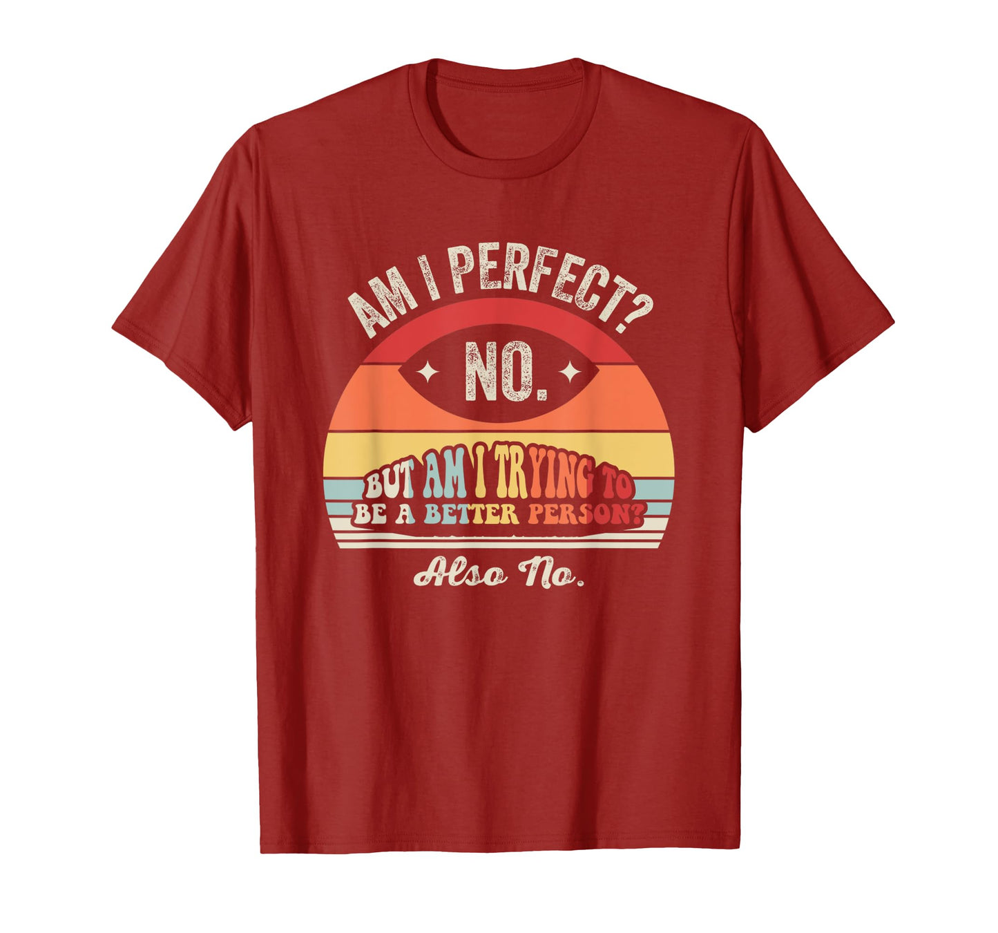 Am I Perfect No But Am I Trying To Be Better T-Shirt