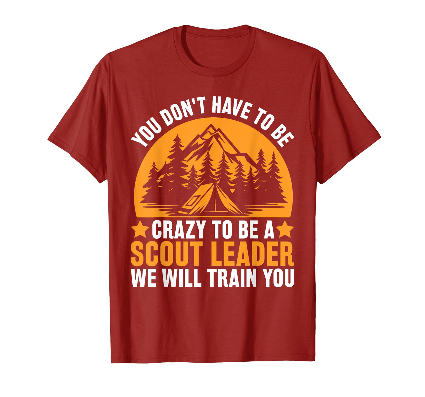 Crazy To Be A Scout Leader - Funny Scouting T-Shirt