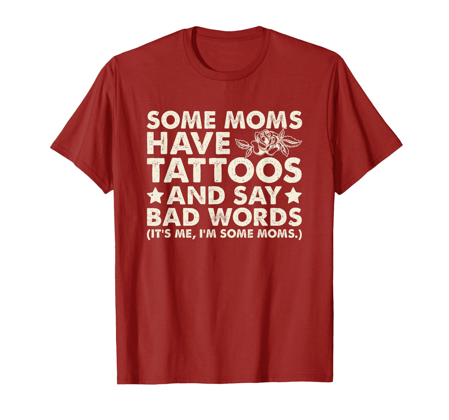 Some Moms Have Tattoos And Say Bad Words T-Shirt