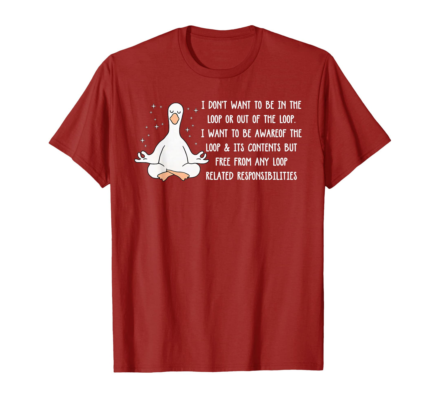 Don't Want to Be in The Loop Or Out of The Loop Sarcastic T-Shirt