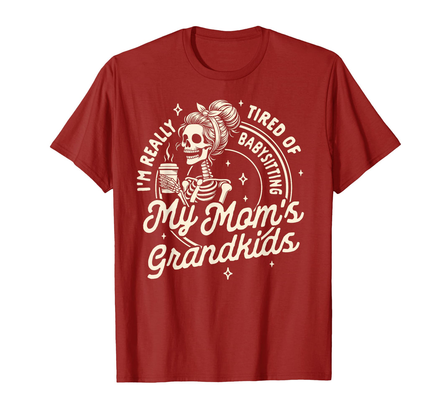 Mom Life Motherhood Tired Of Babysitting My Mom's Grandkids T-Shirt