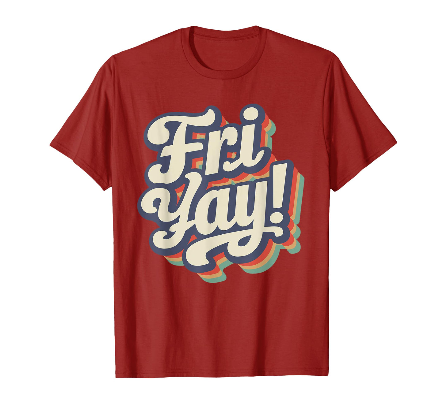 Happy Fri-Yay Funny Teachers Weekend Day of the Week Teacher Men Women Girls Kids T-Shirt