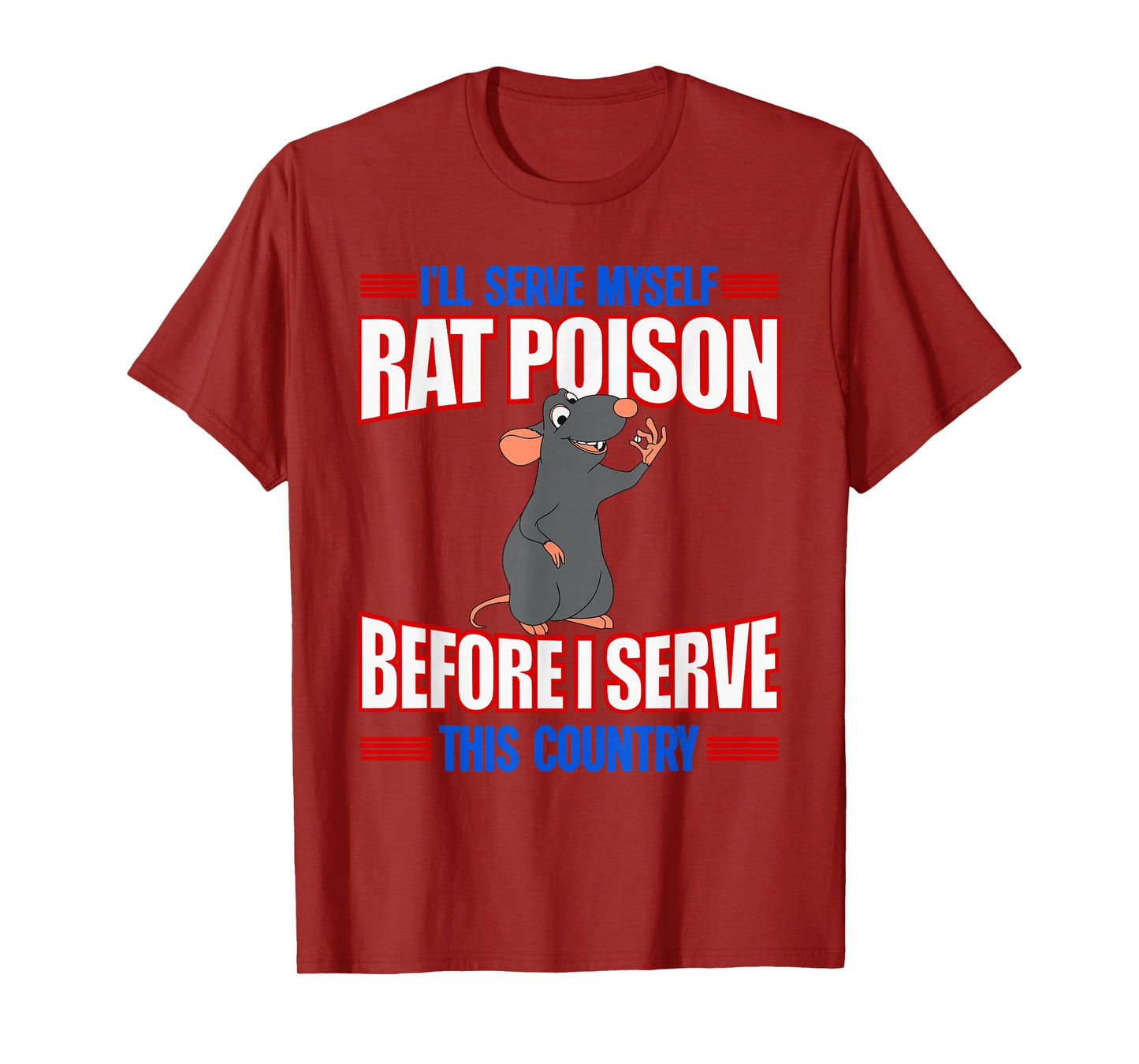 I'll Serve Myself Rat Poison Before I Serve This Country T-Shirt