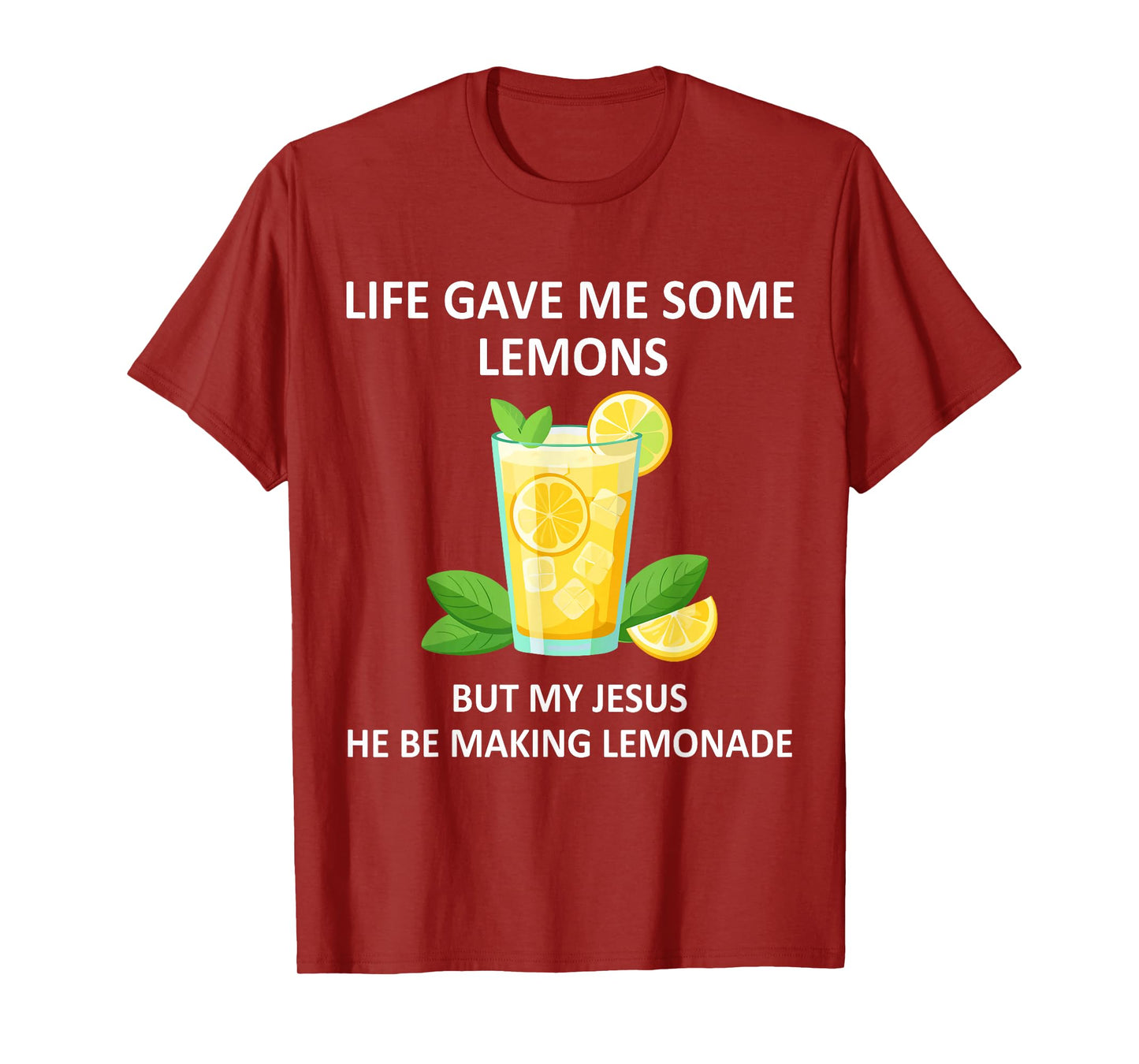 Life Gave Me Some Lemons But My Jesus He Be Makin' Lemonade T-Shirt