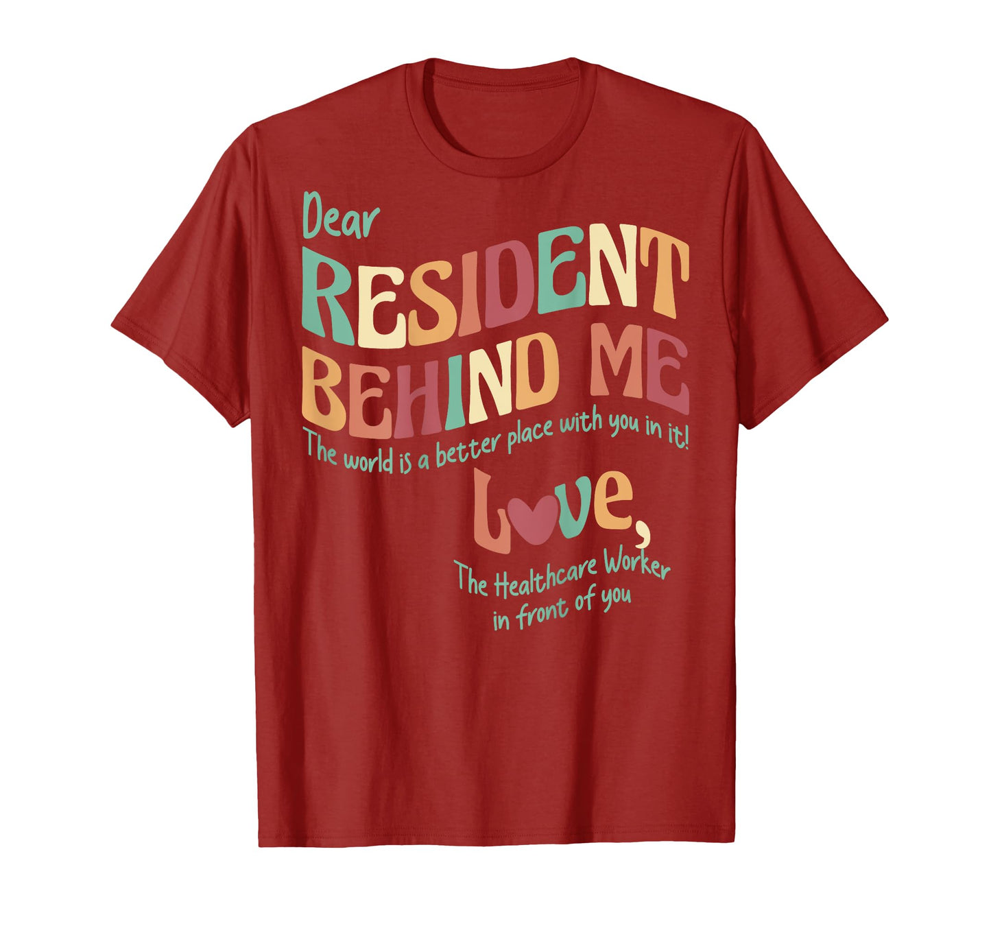 (Print On Back) Dear Resident Behind Me Nursing Home Staff T-Shirt