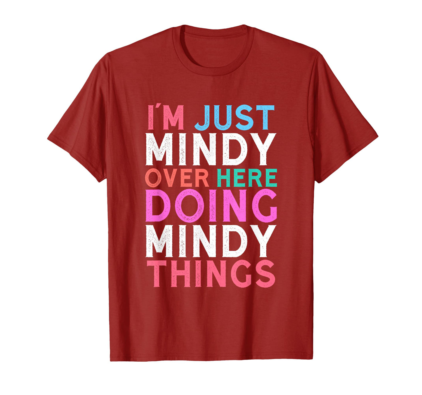 I'm Just Mindy Over Here Doing Mindy Things Name T-Shirt