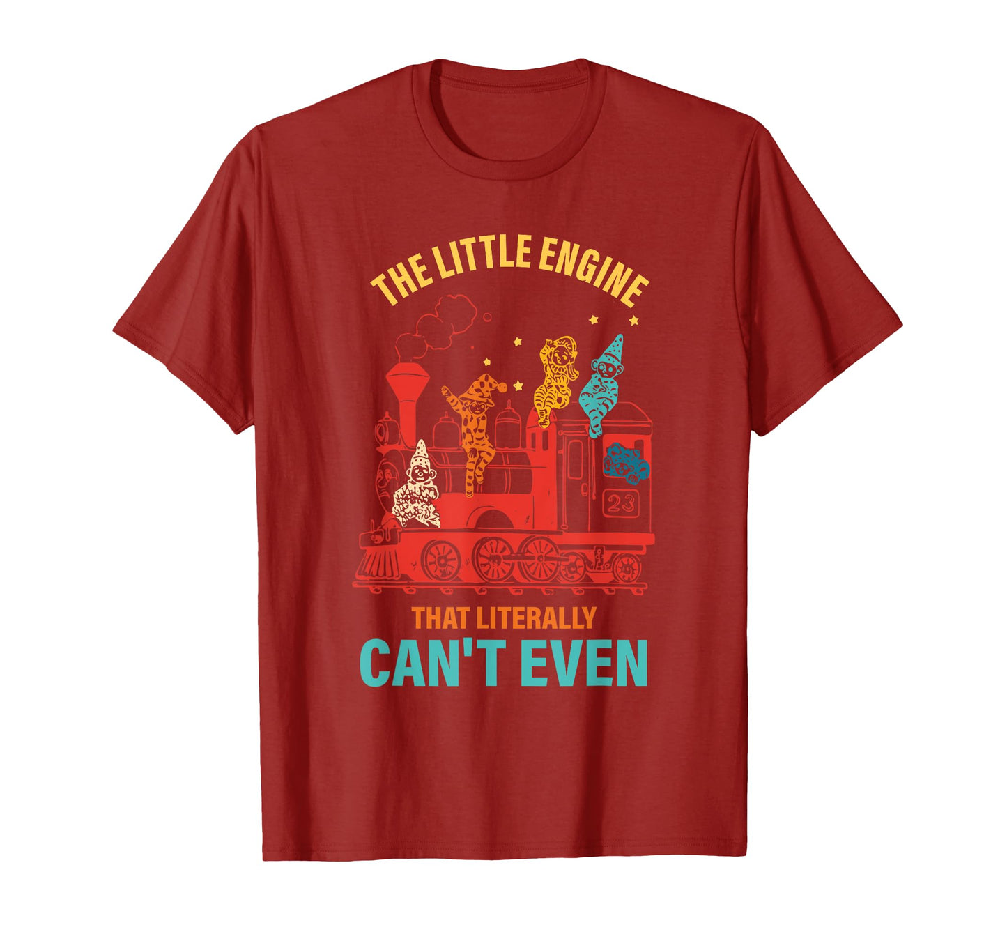 The Little Engine That Literally Can't Even Funny Motivation T-Shirt