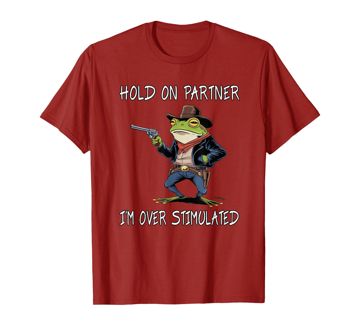Hold On Partner I'm Over Stimulated Funny Frog T-Shirt