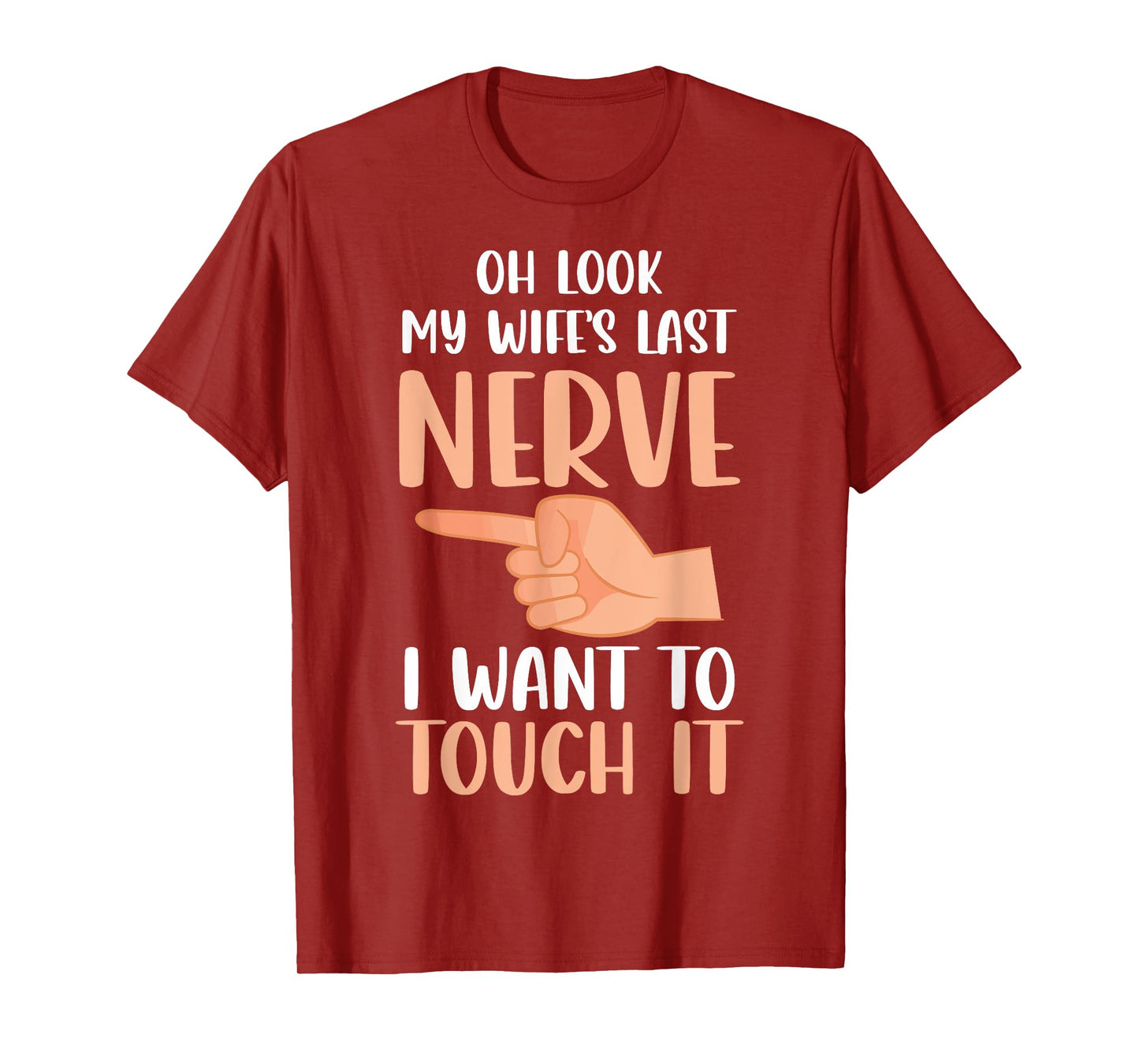 Funny Oh Look My Wife's Last Nerve Married Life Couples Joke T-Shirt