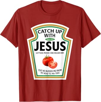 Catch Up With Jesus Ketchup Funny Christian Ketchup T-Shirt