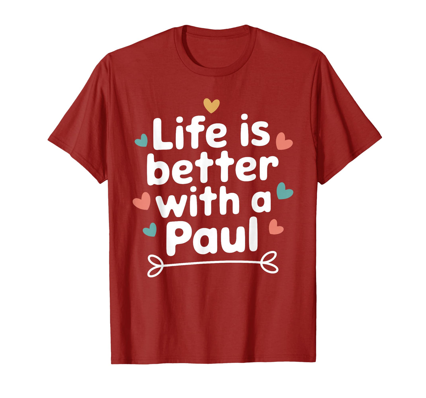 Life Is Better With A PAUL T-Shirt Funny Name PAUL T-Shirt