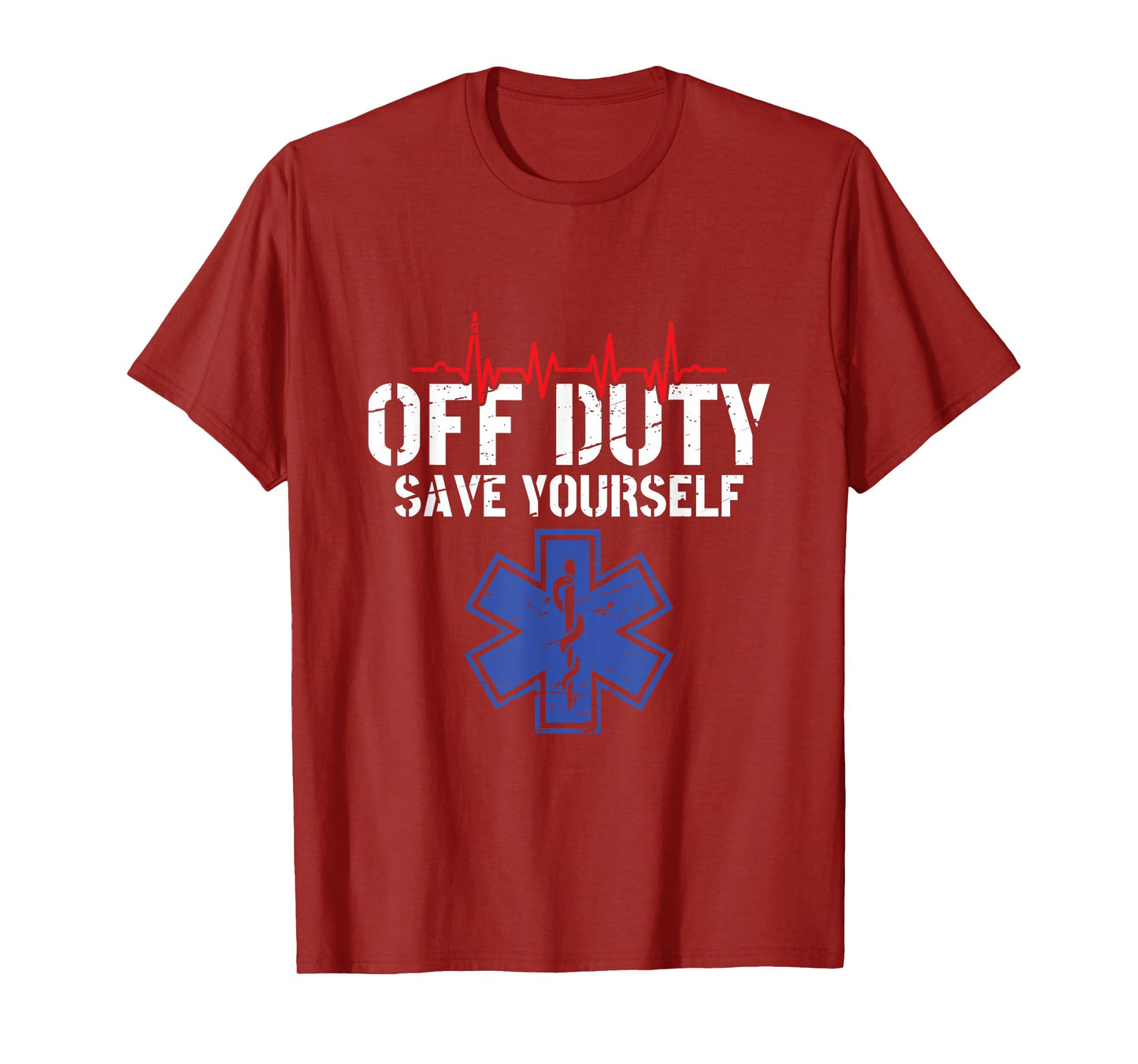 Off Duty Save Yourself - EMT Paramedic EMS T-Shirt