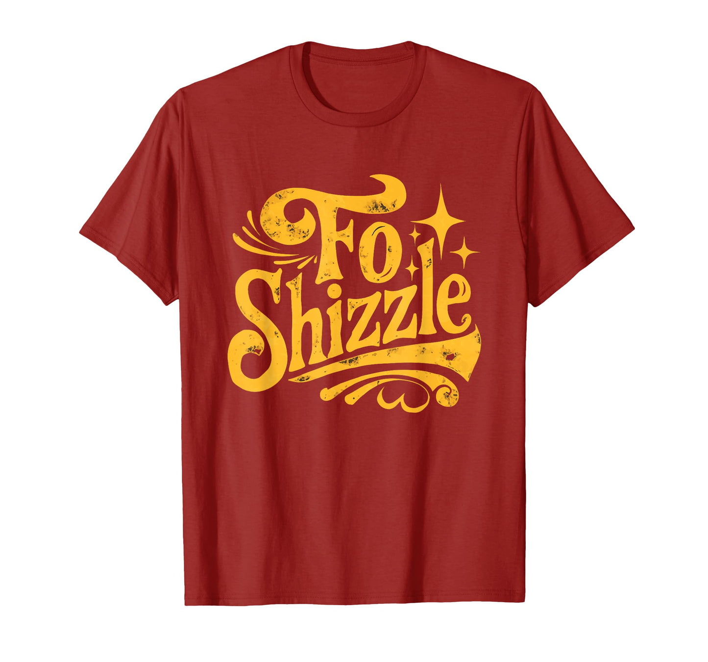 Fo Shizzle Sarcasm Funny Retro Sarcastic Fo Shizzle Humor T-Shirt