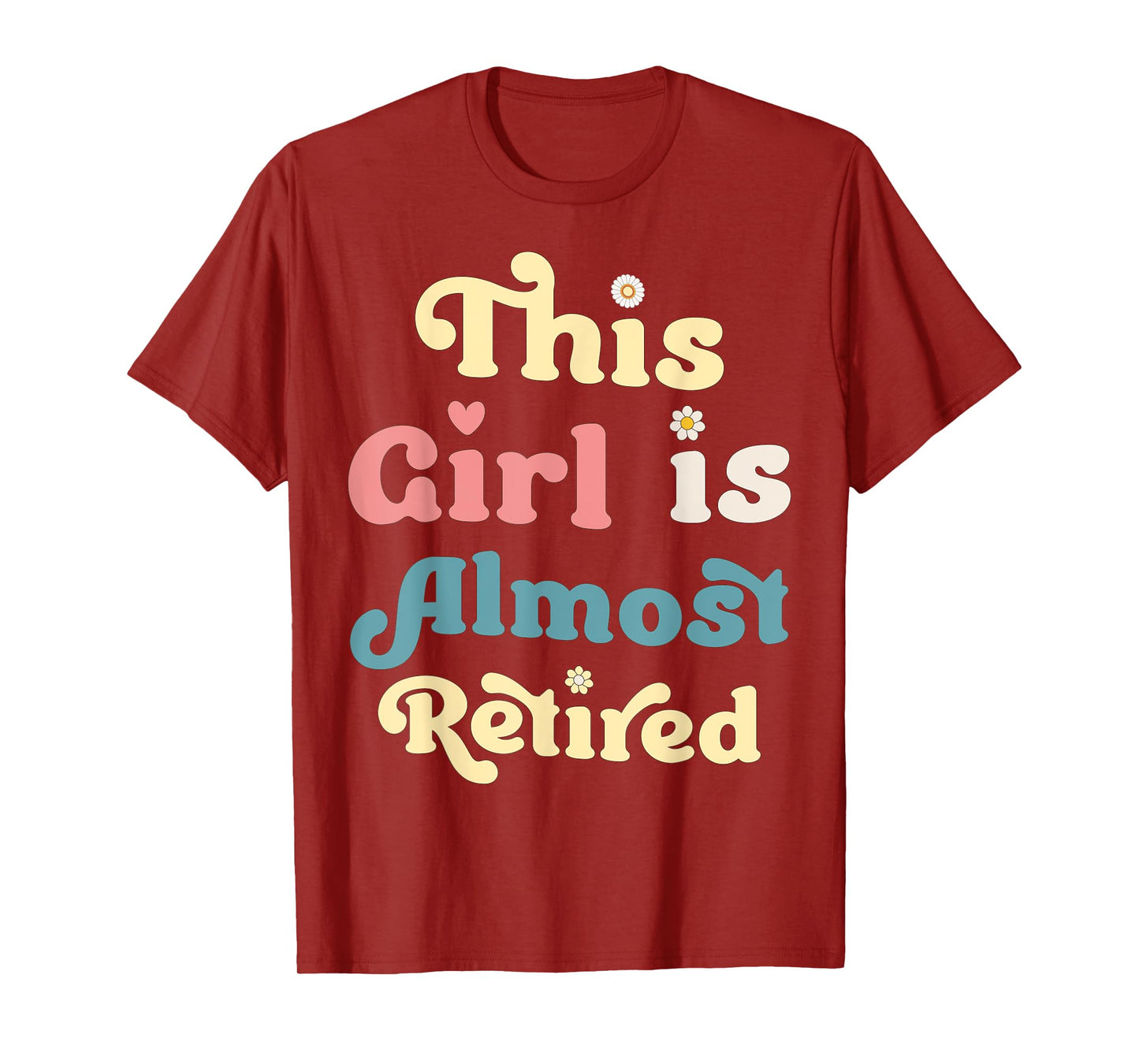 This Girl Is Almost Retired Fun Quirky Retirement Countdown T-Shirt