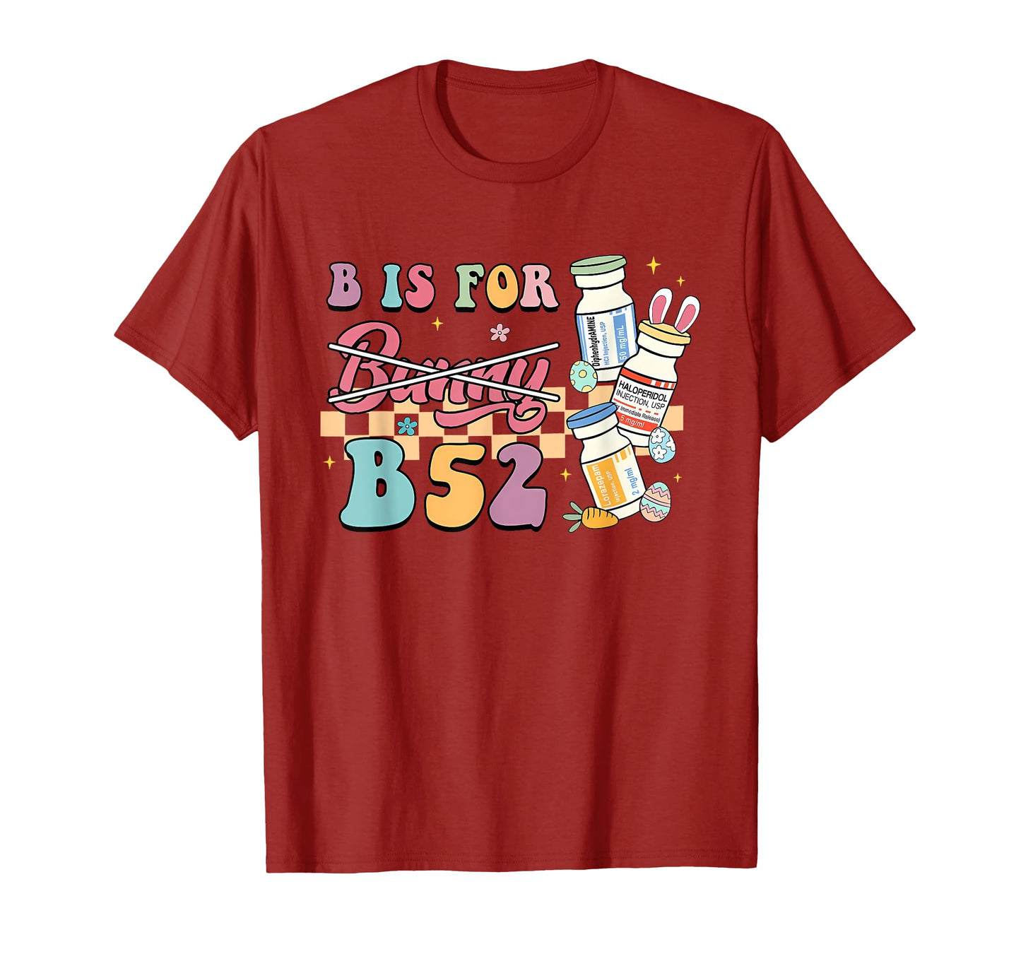 Nurse B Is For B52 ER Easter Benadryl Haldol Pharmacology T-Shirt