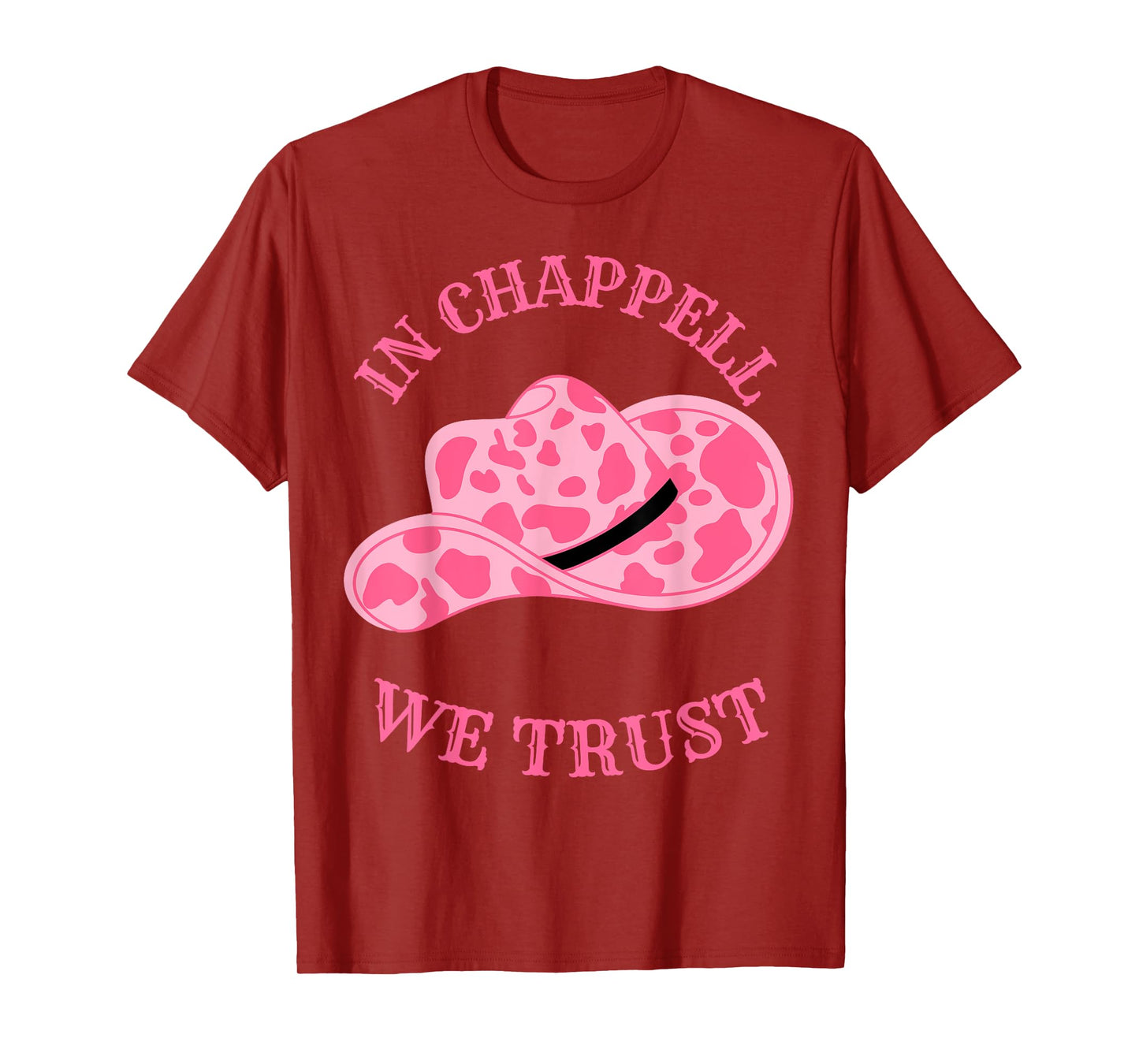 In Chappell We Trust Hat Cowgirl For Western Country T-Shirt